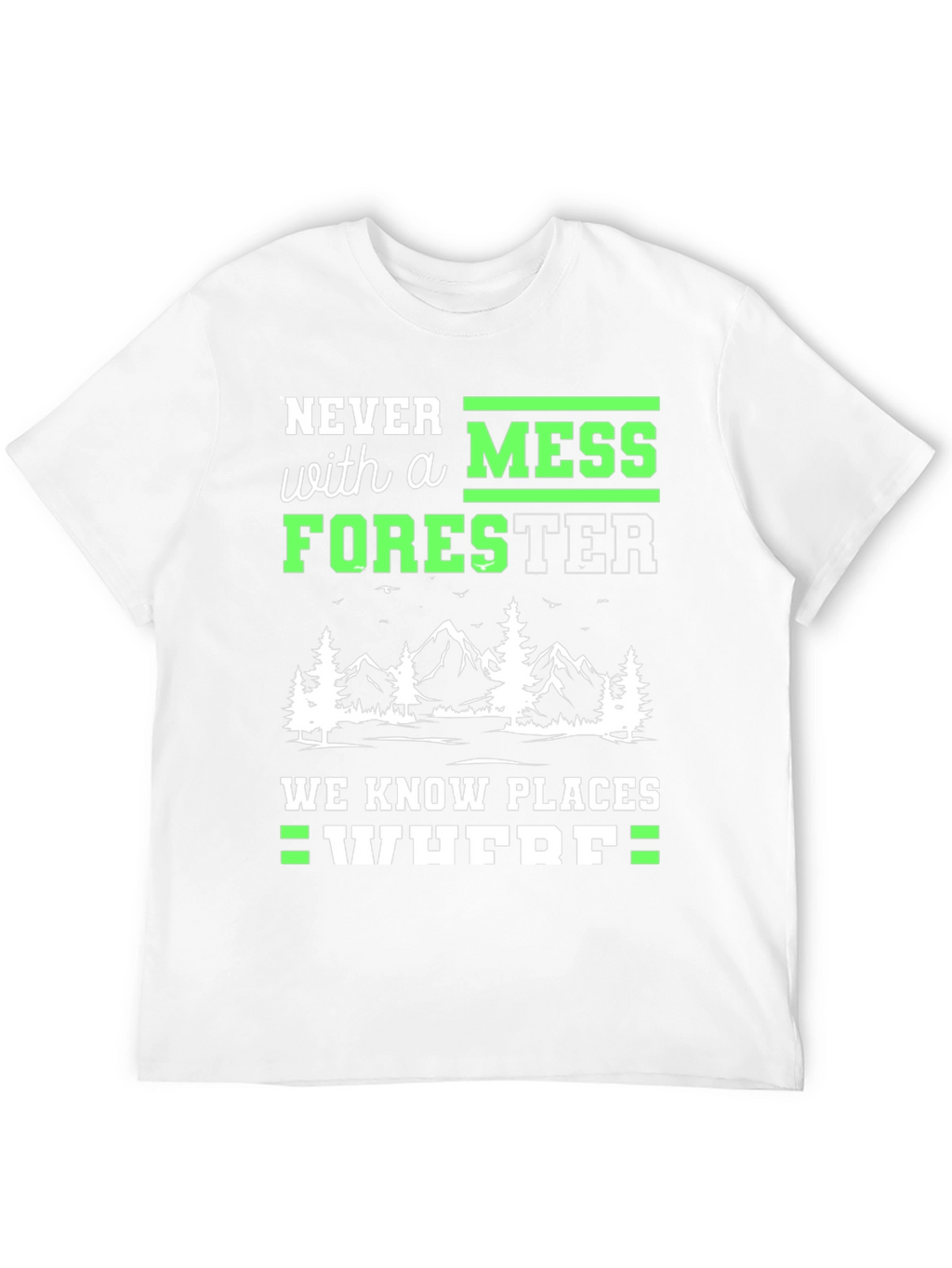 Never Mess With A Forester T-Shirt