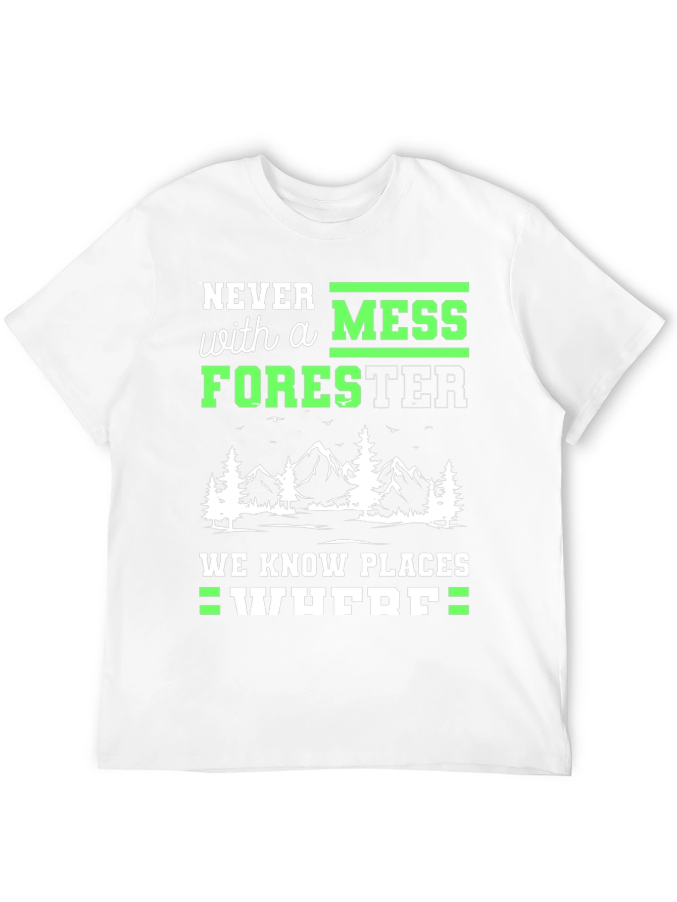 Never Mess With A Forester T-Shirt