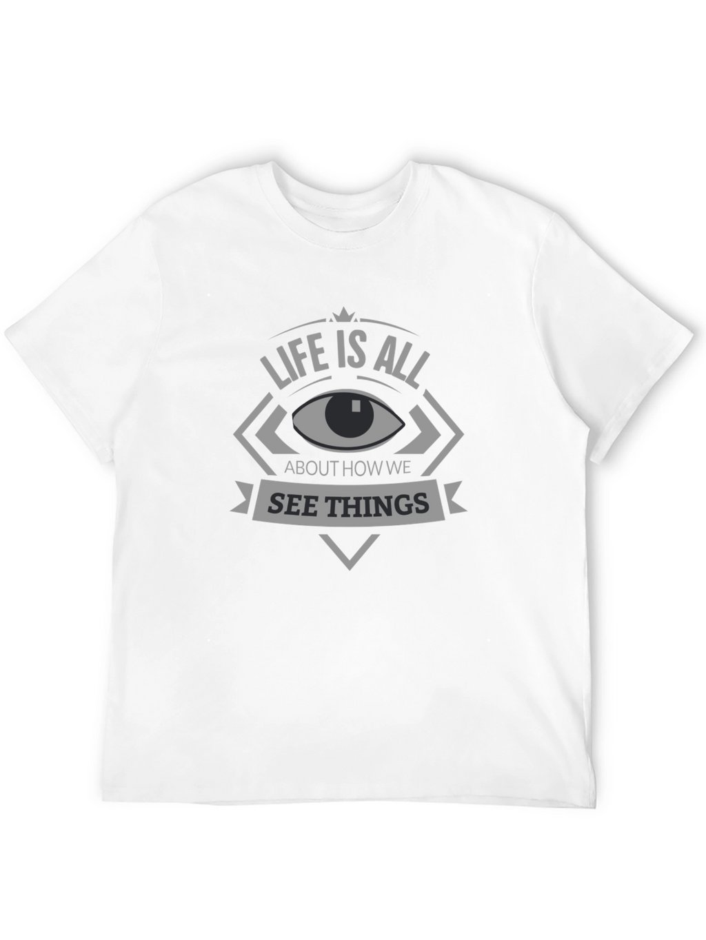 Life Is All About How We See Things T-Shirt