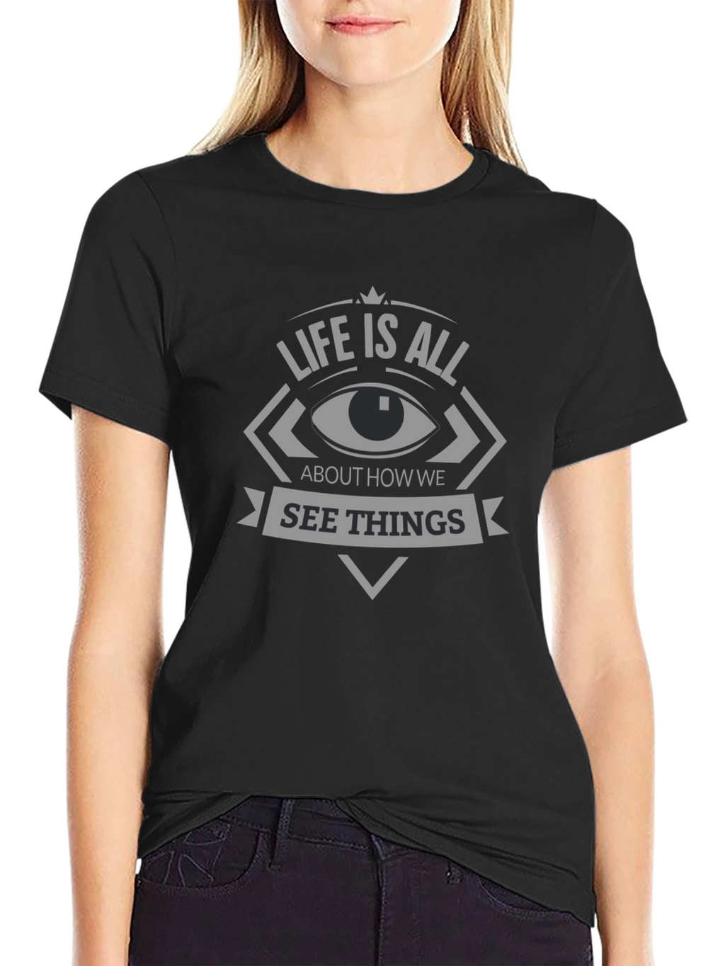 Life Is All About How We See Things T-Shirt