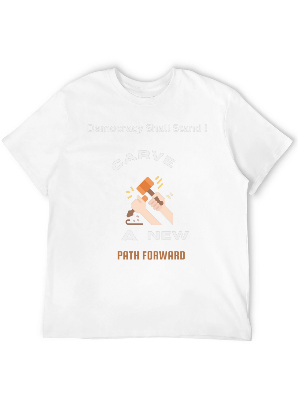 Democracy T-Shirt: Carve A New Path Forward