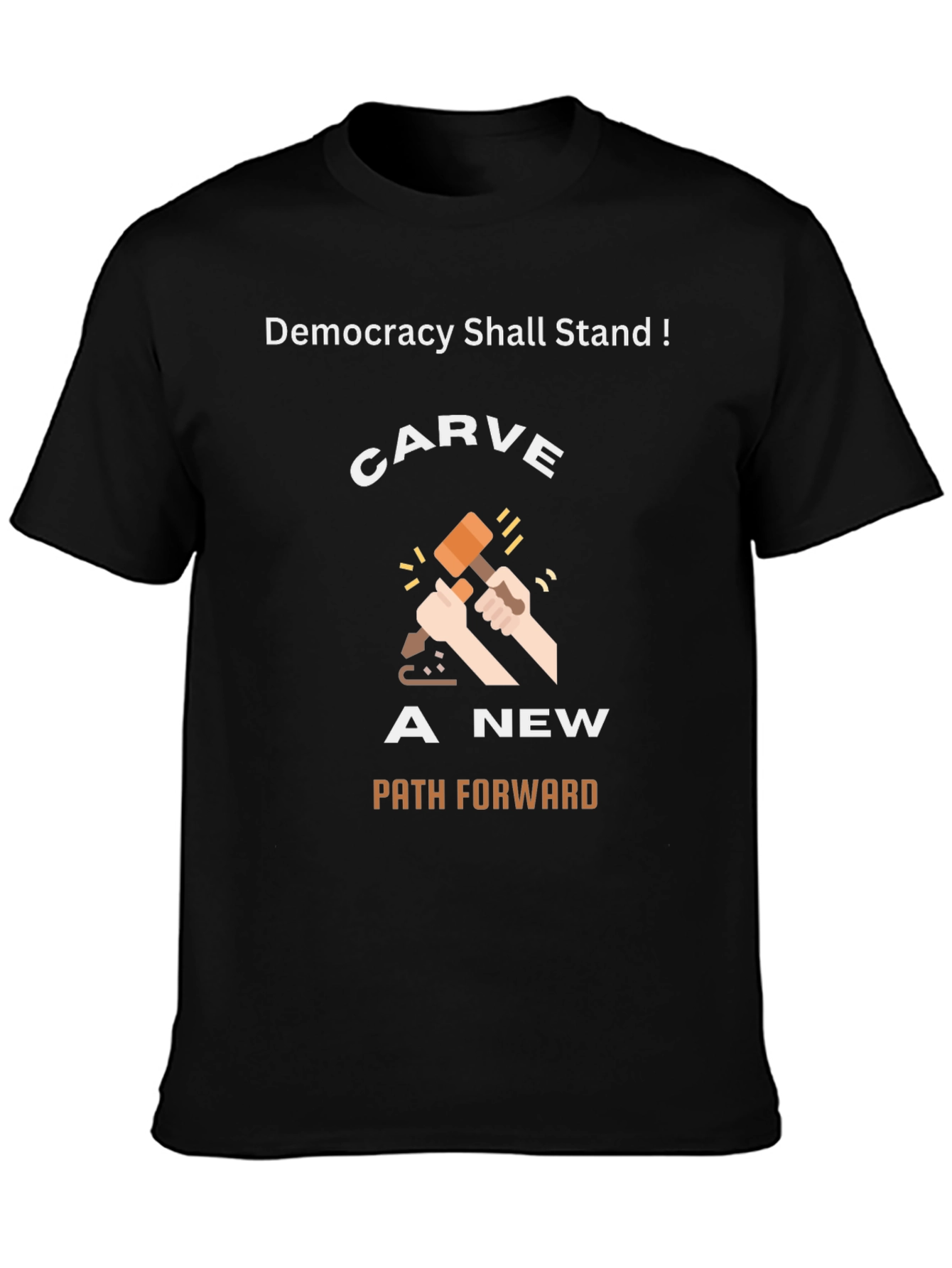 Democracy T-Shirt: Carve A New Path Forward