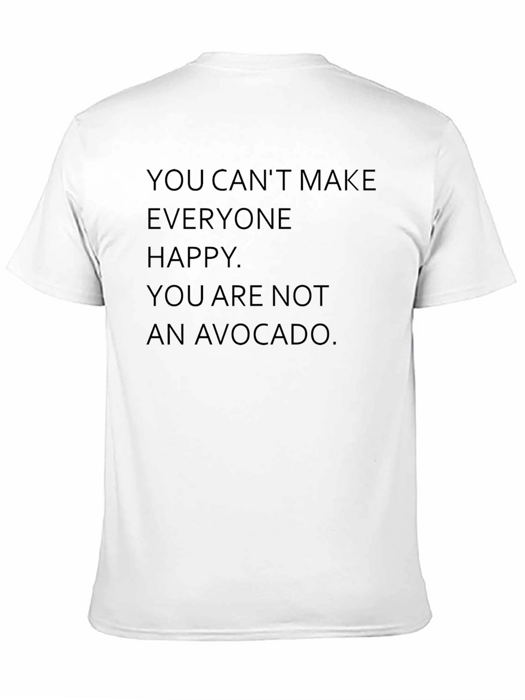 You Cant Make Everyone Happy T-Shirt