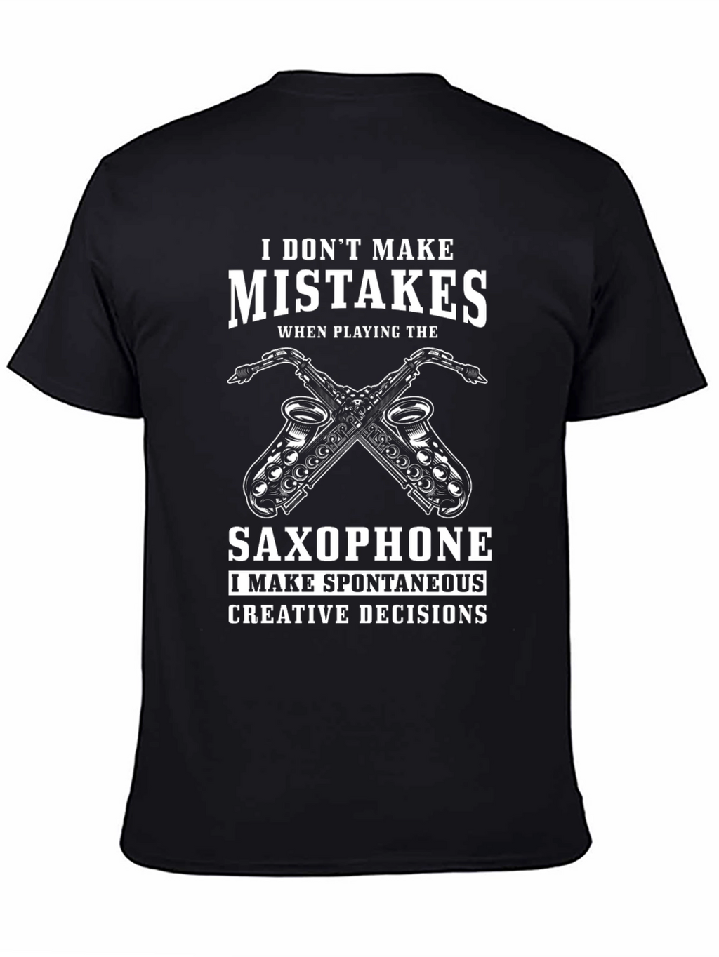 Saxophone Player T-Shirt - I Dont Make Mistakes