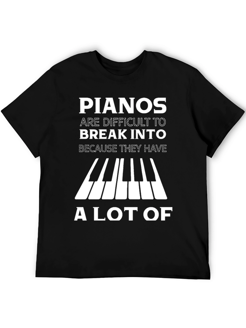 Piano Joke T-Shirt: Difficult to Break Into