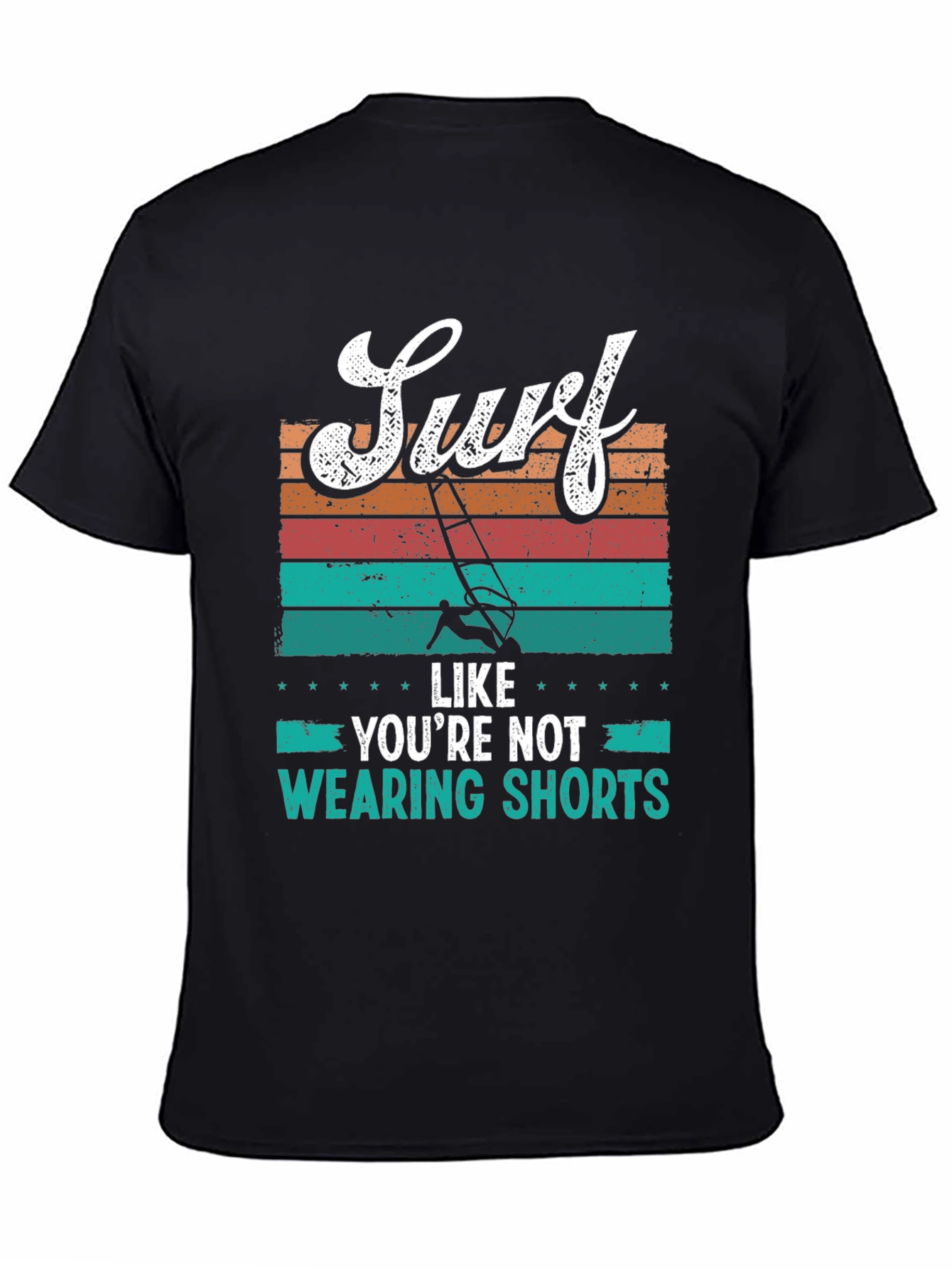 Surf Like Youre Not Wearing Shorts T-Shirt