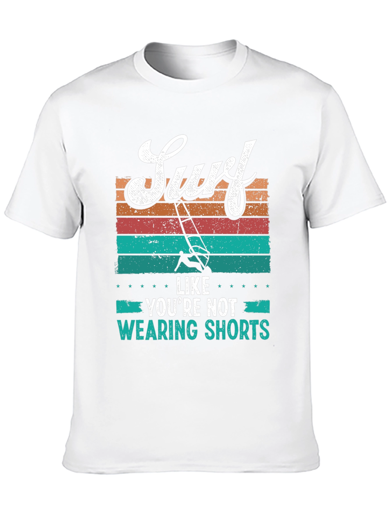 Surf Like Youre Not Wearing Shorts T-Shirt
