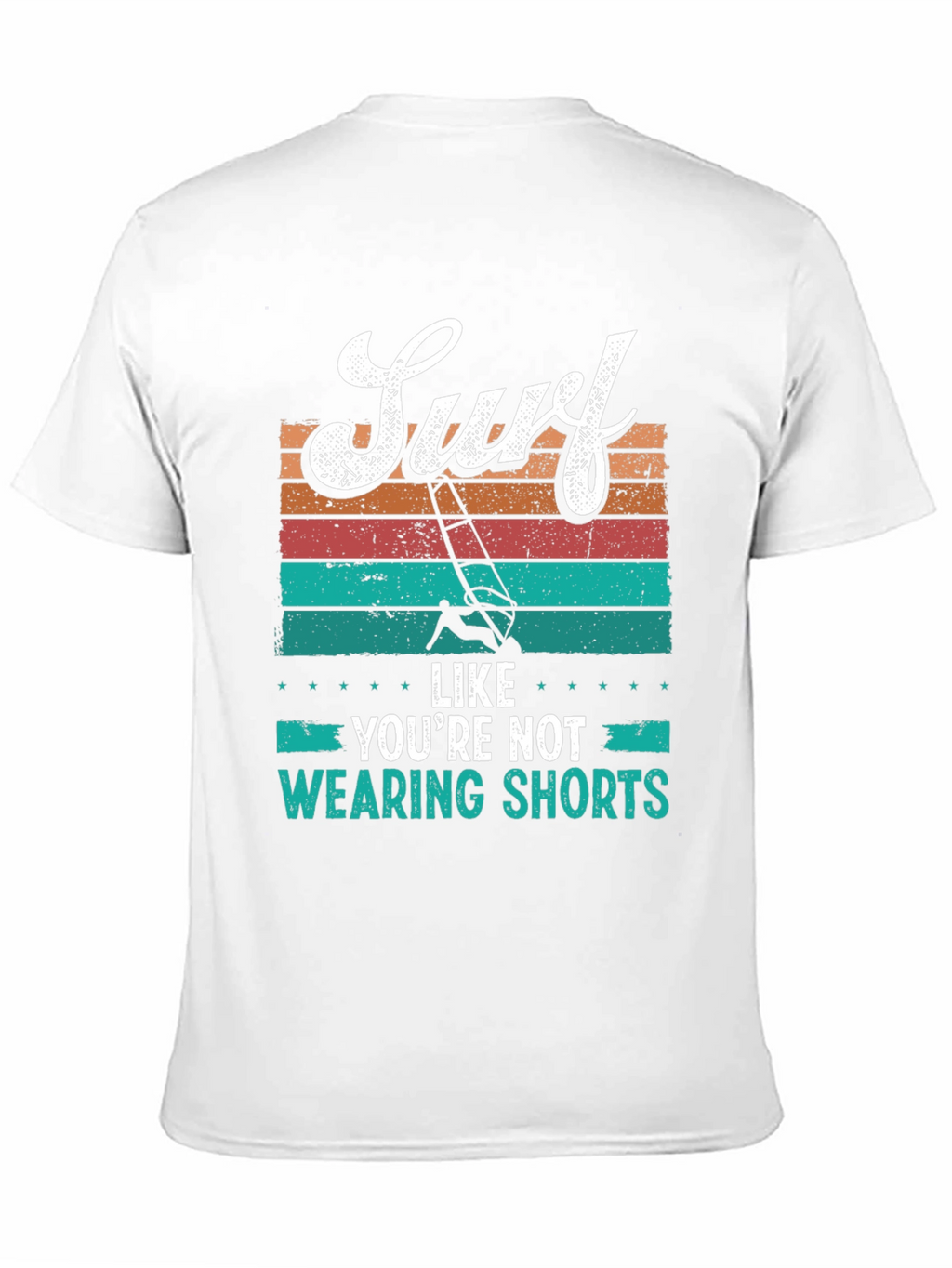 Surf Like Youre Not Wearing Shorts T-Shirt