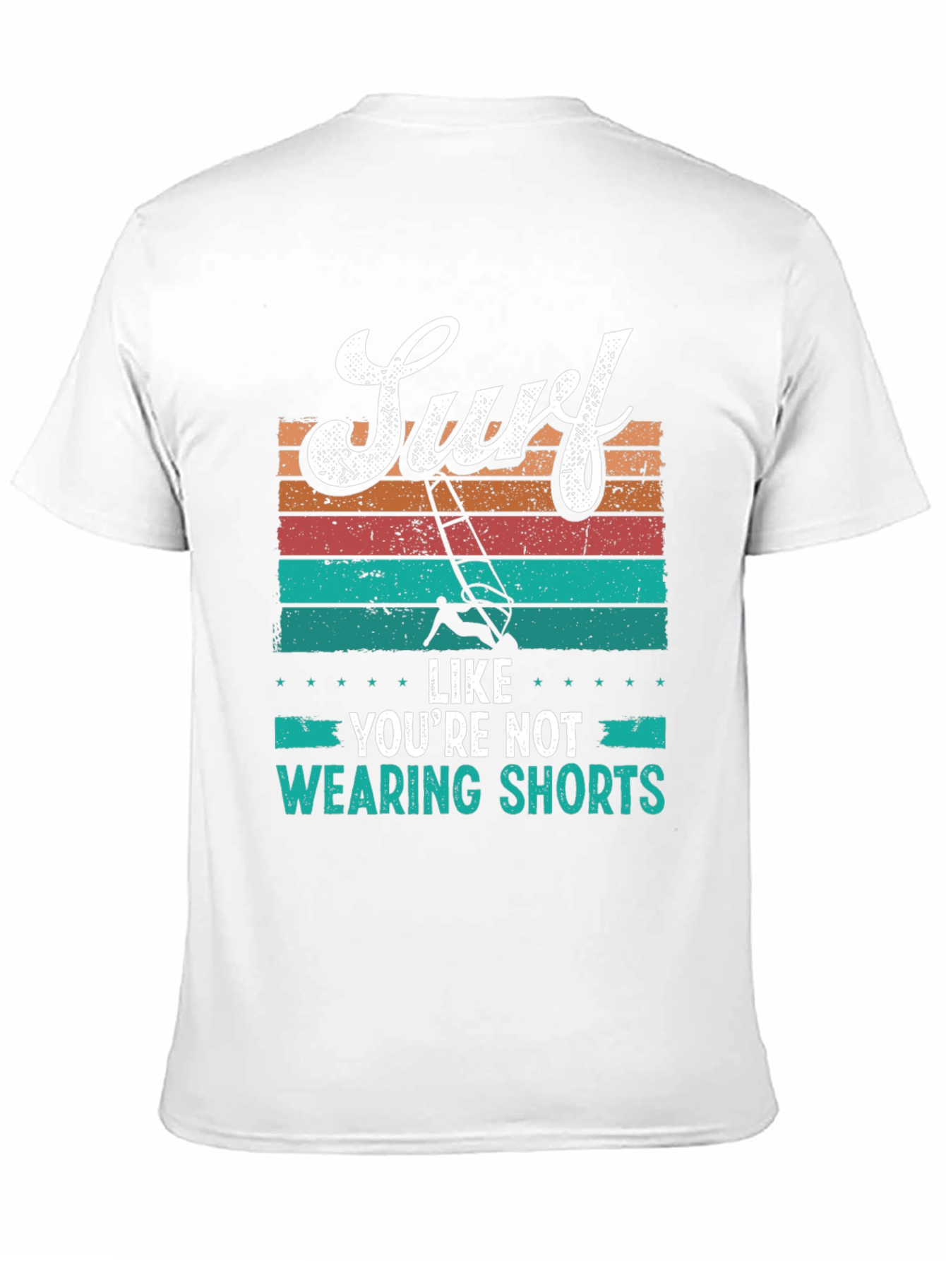 Surf Like Youre Not Wearing Shorts T-Shirt