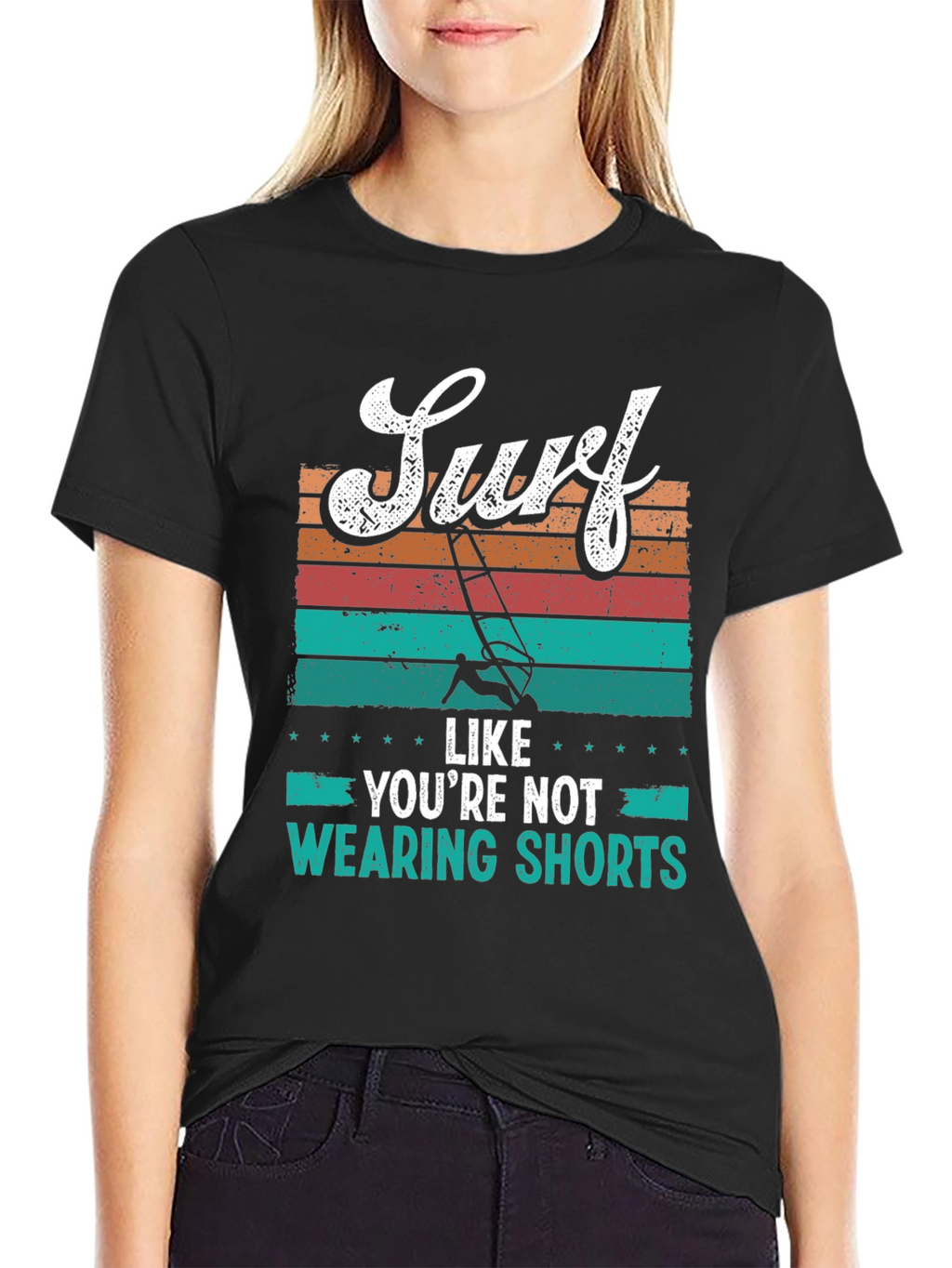 Surf Like Youre Not Wearing Shorts T-Shirt