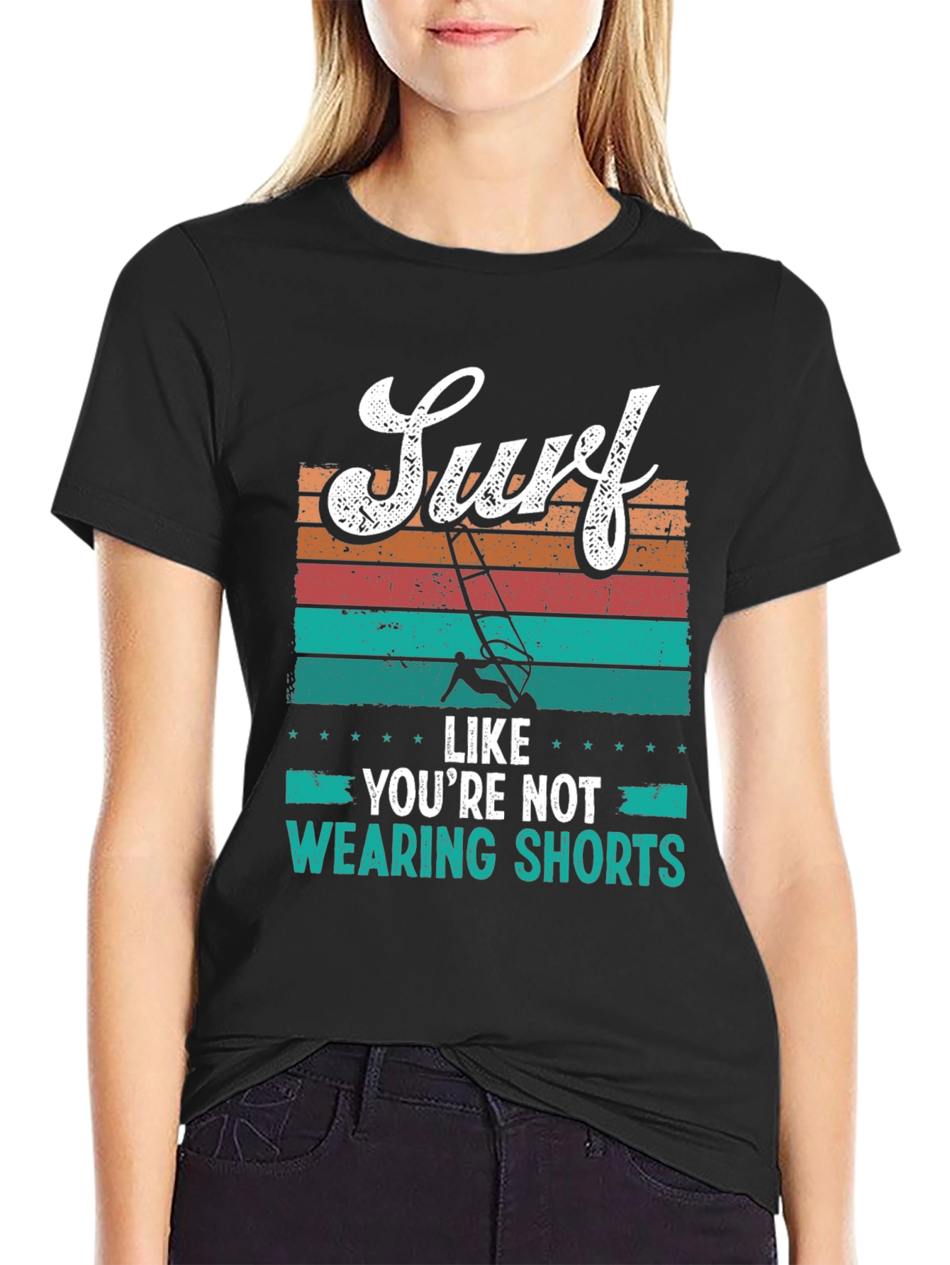 Surf Like Youre Not Wearing Shorts T-Shirt