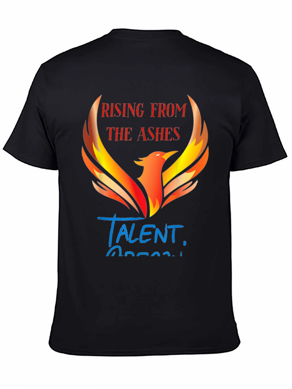 Rising From The Ashes Talent T-Shirt