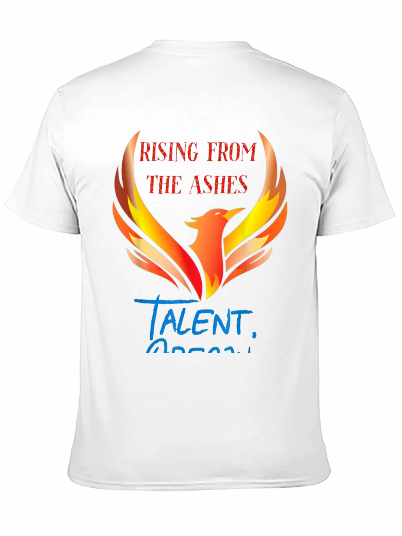 Rising From The Ashes Talent T-Shirt
