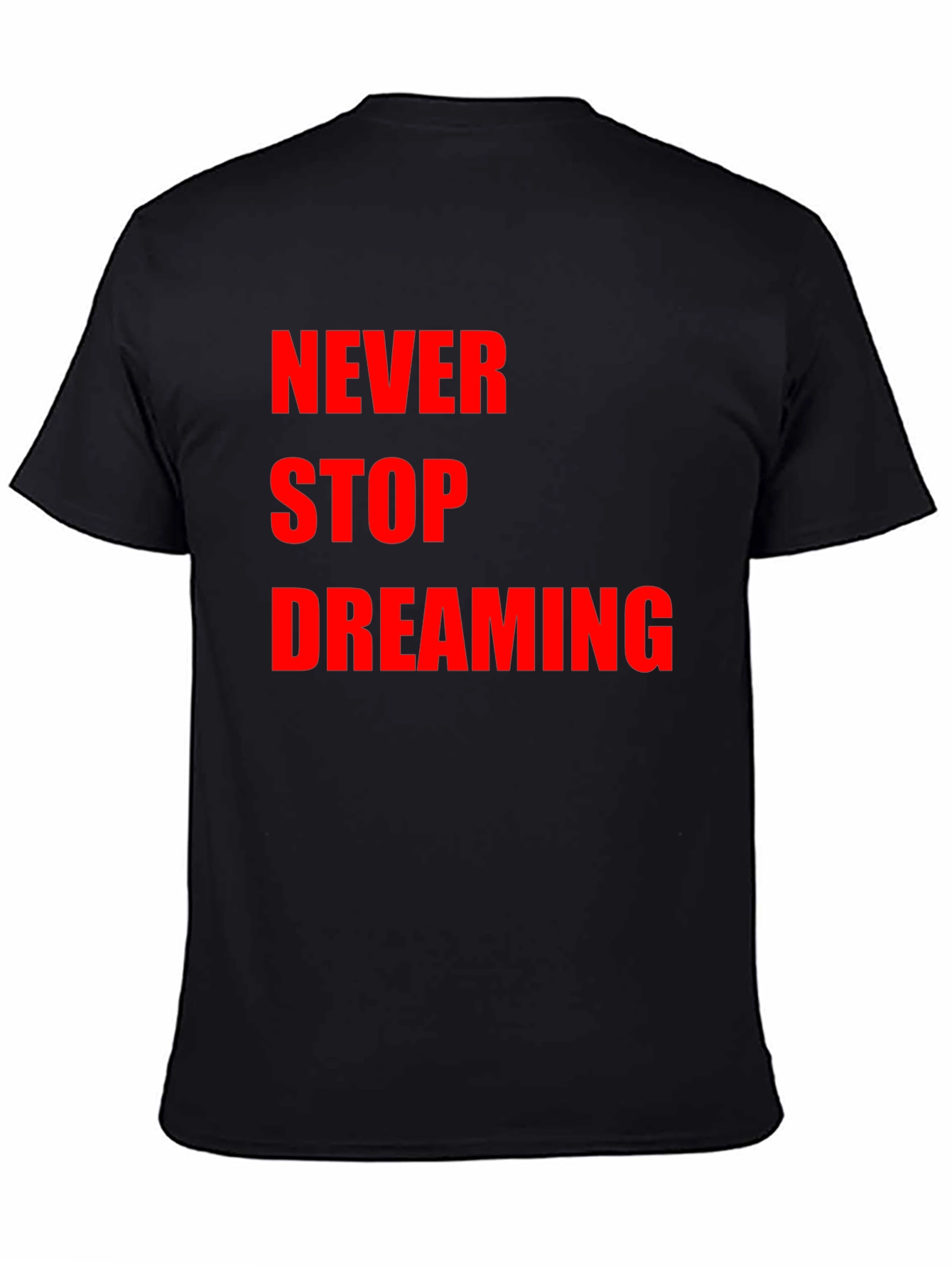 Never Stop Dreaming Black T-Shirt