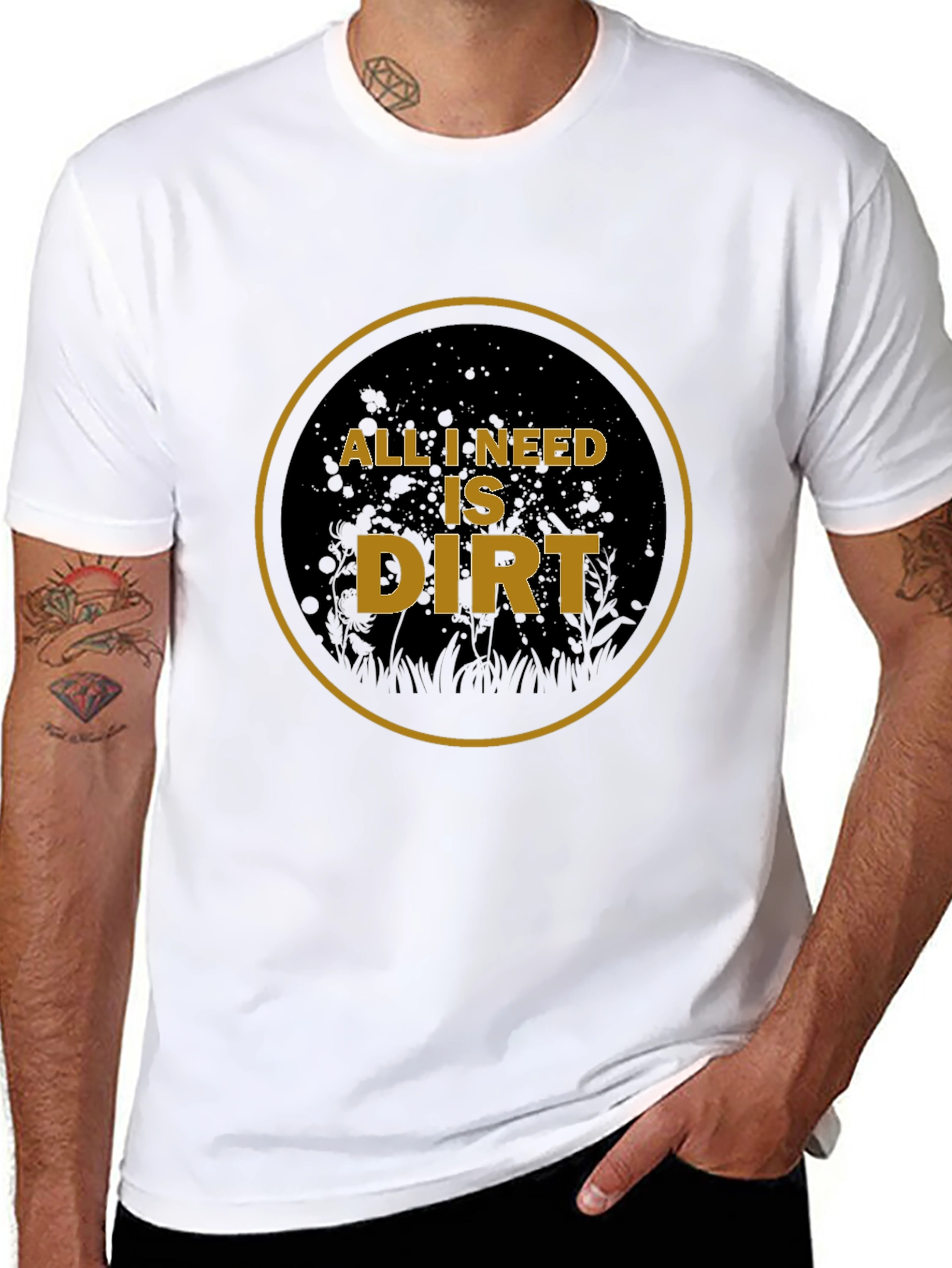 All I Need is Dirt T-Shirt - Gardening