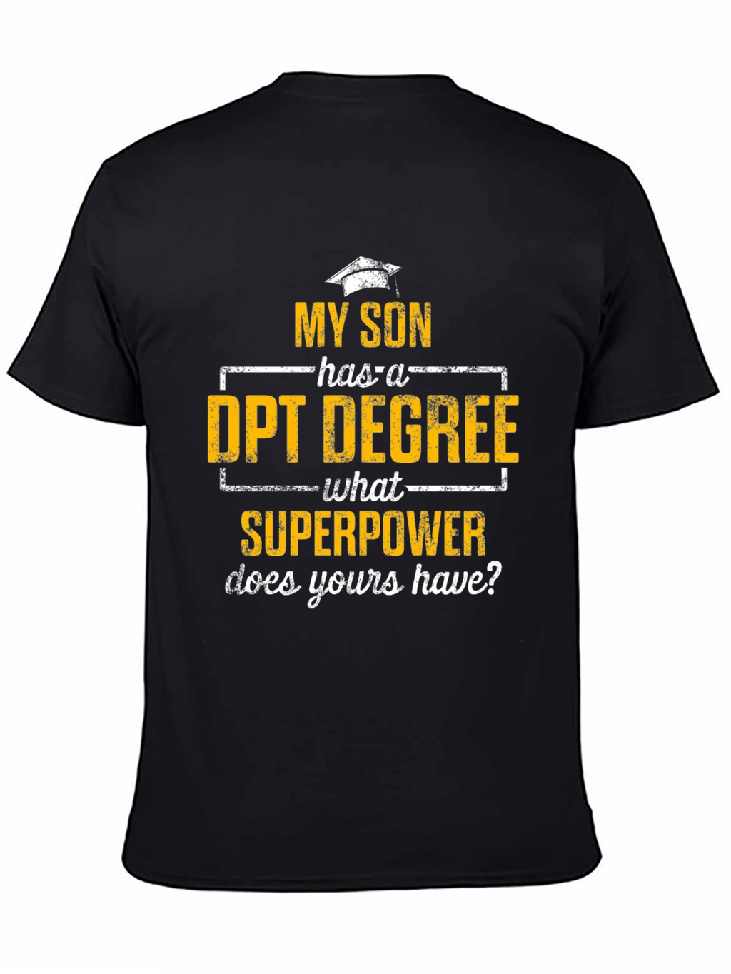 My Son Has a DPT Degree T-Shirt