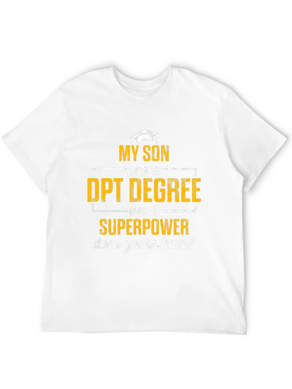 My Son Has a DPT Degree T-Shirt