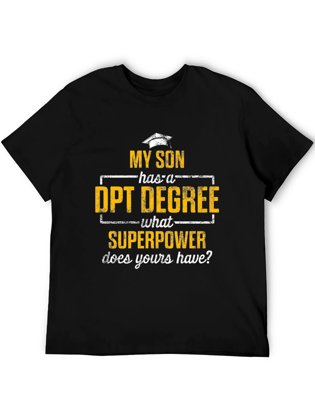 My Son Has a DPT Degree T-Shirt