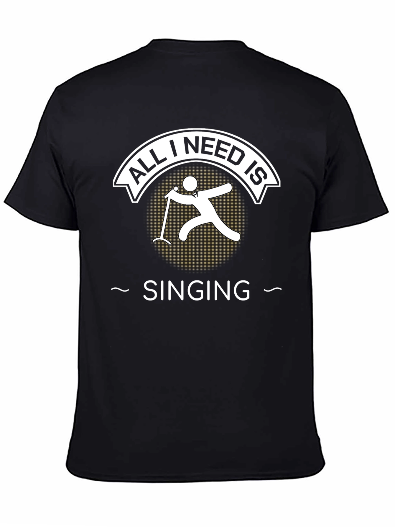 All I Need is Singing T-Shirt Singer Tee