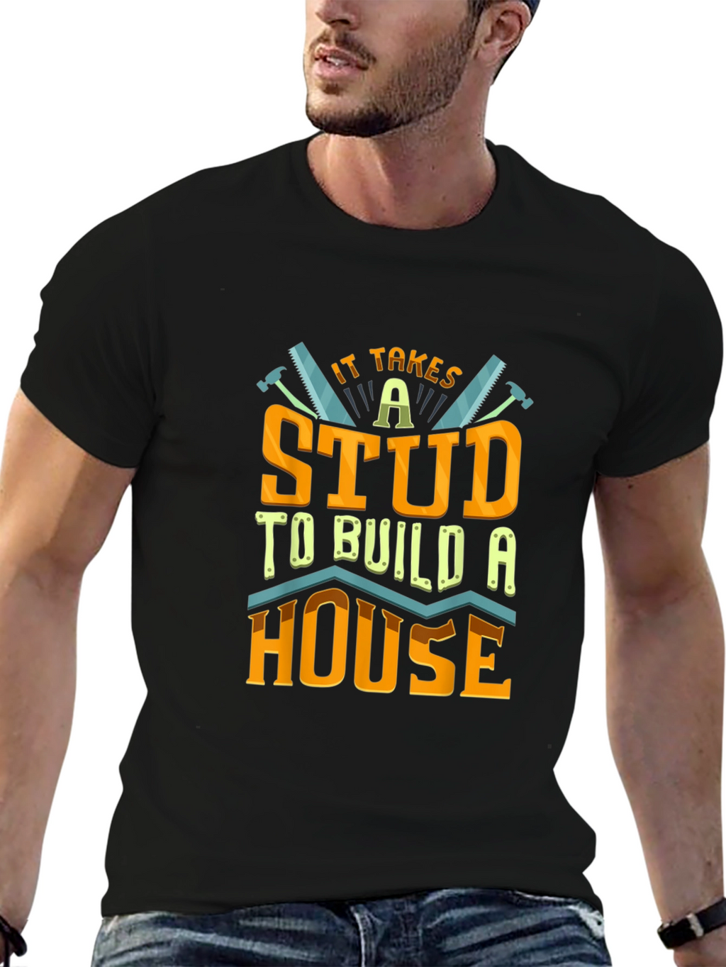 It Takes a Stud to Build a House T-Shirt
