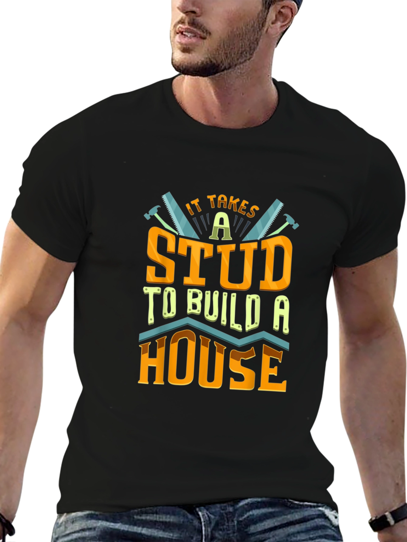 It Takes a Stud to Build a House T-Shirt