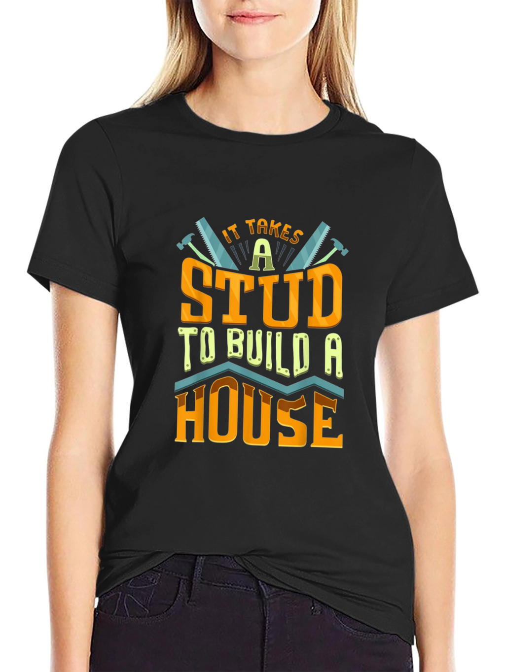 It Takes a Stud to Build a House T-Shirt