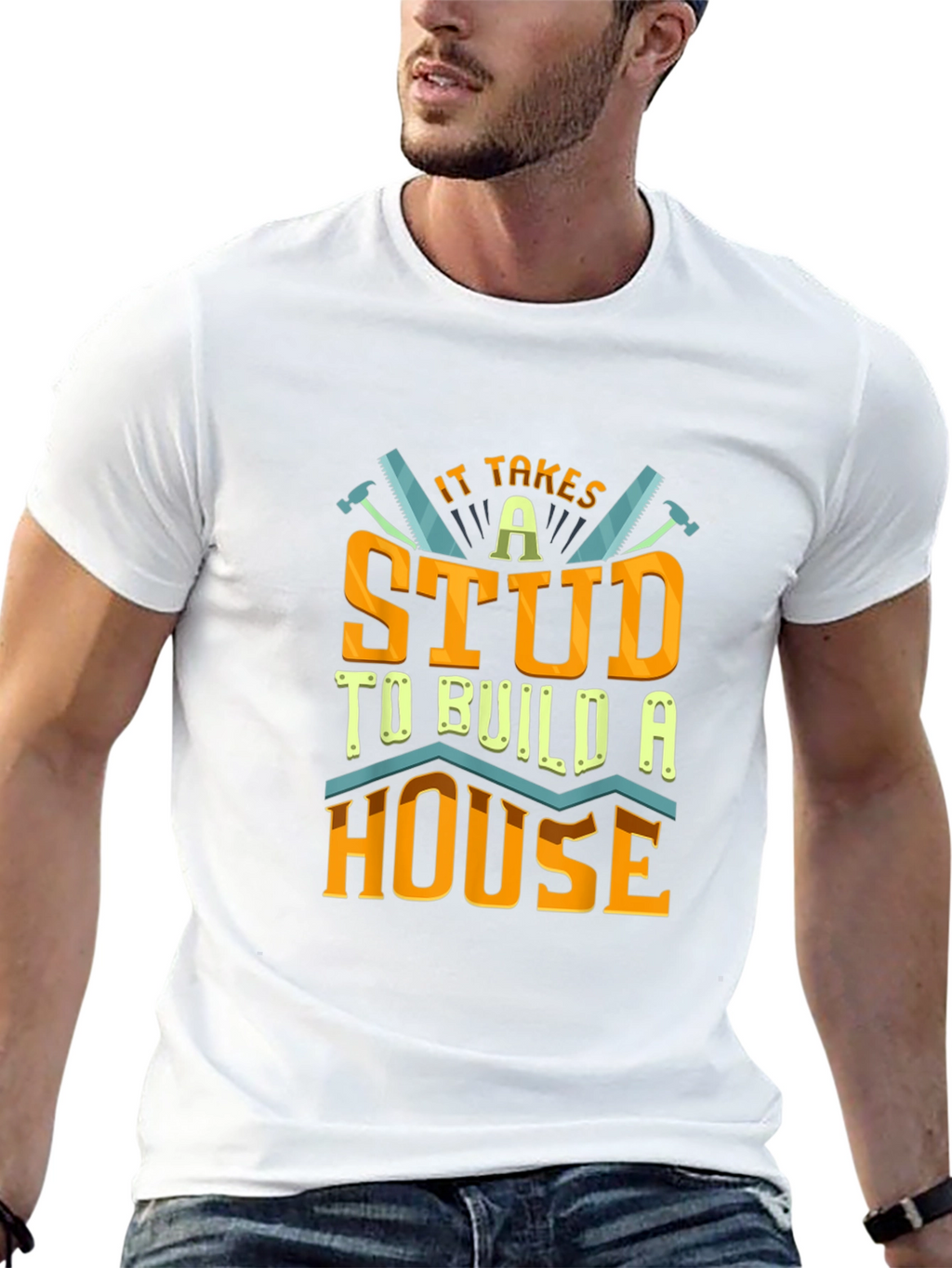 It Takes a Stud to Build a House T-Shirt