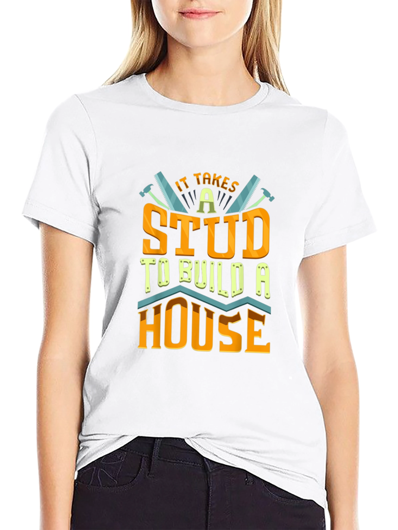 It Takes a Stud to Build a House T-Shirt