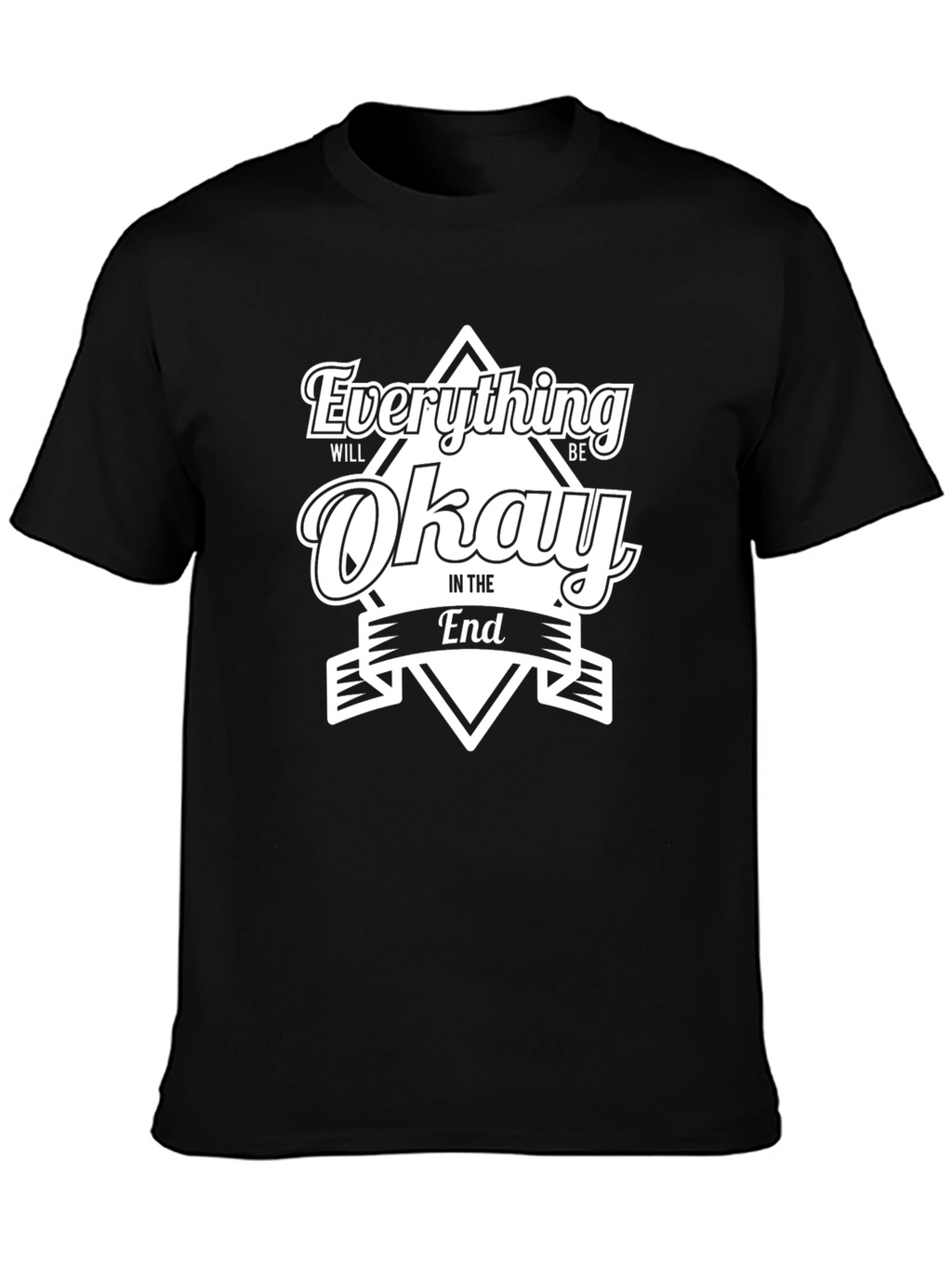 Everything Will Be Okay T-Shirt