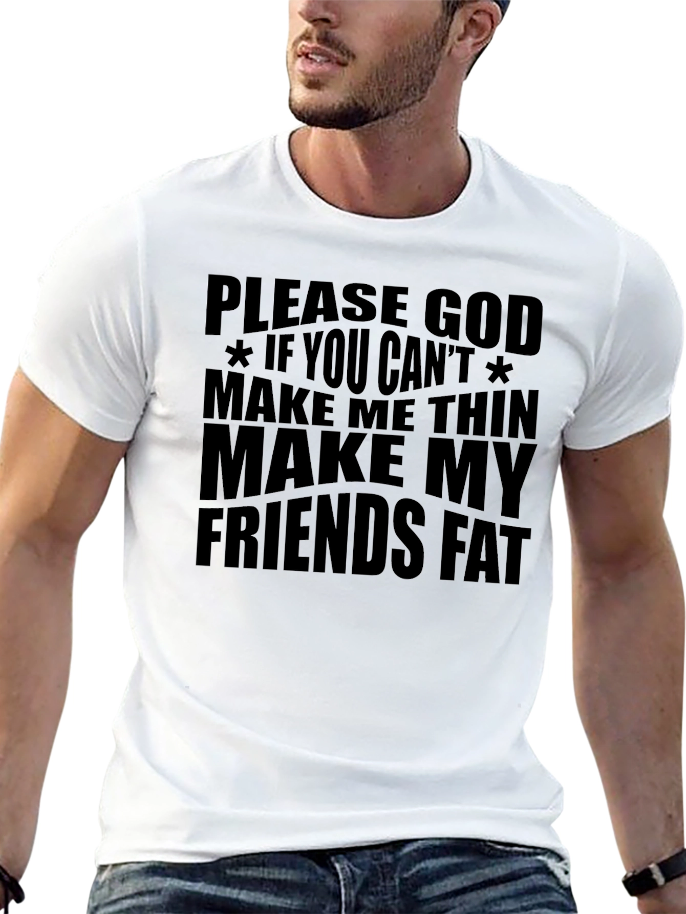 Funny Graphic T-Shirt - Make My Friends Fat