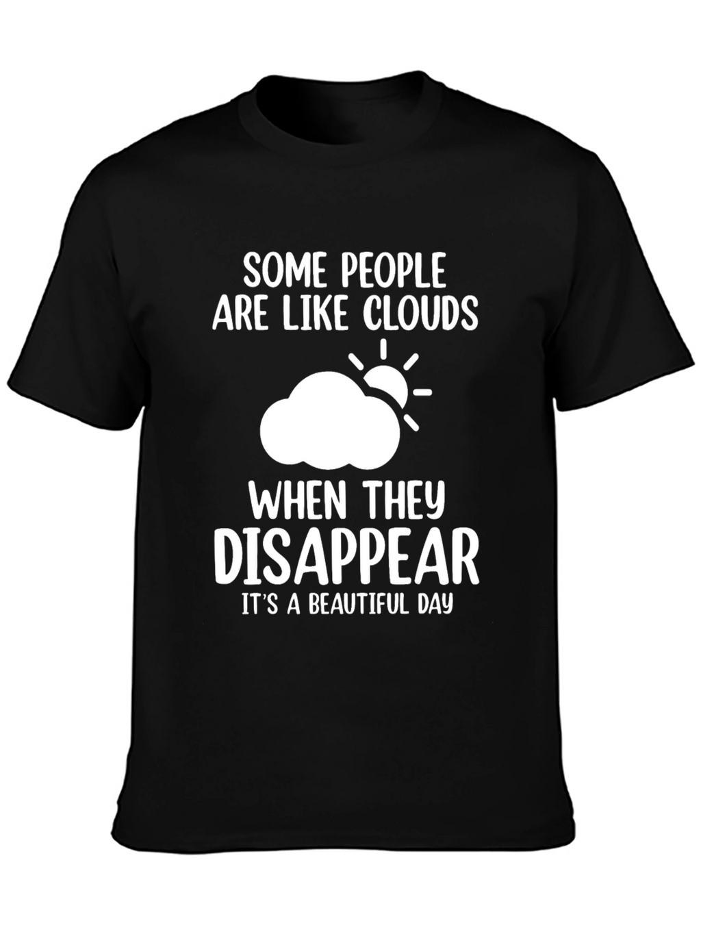 Funny Cloud Disappear T-Shirt - Beautiful Day Tee