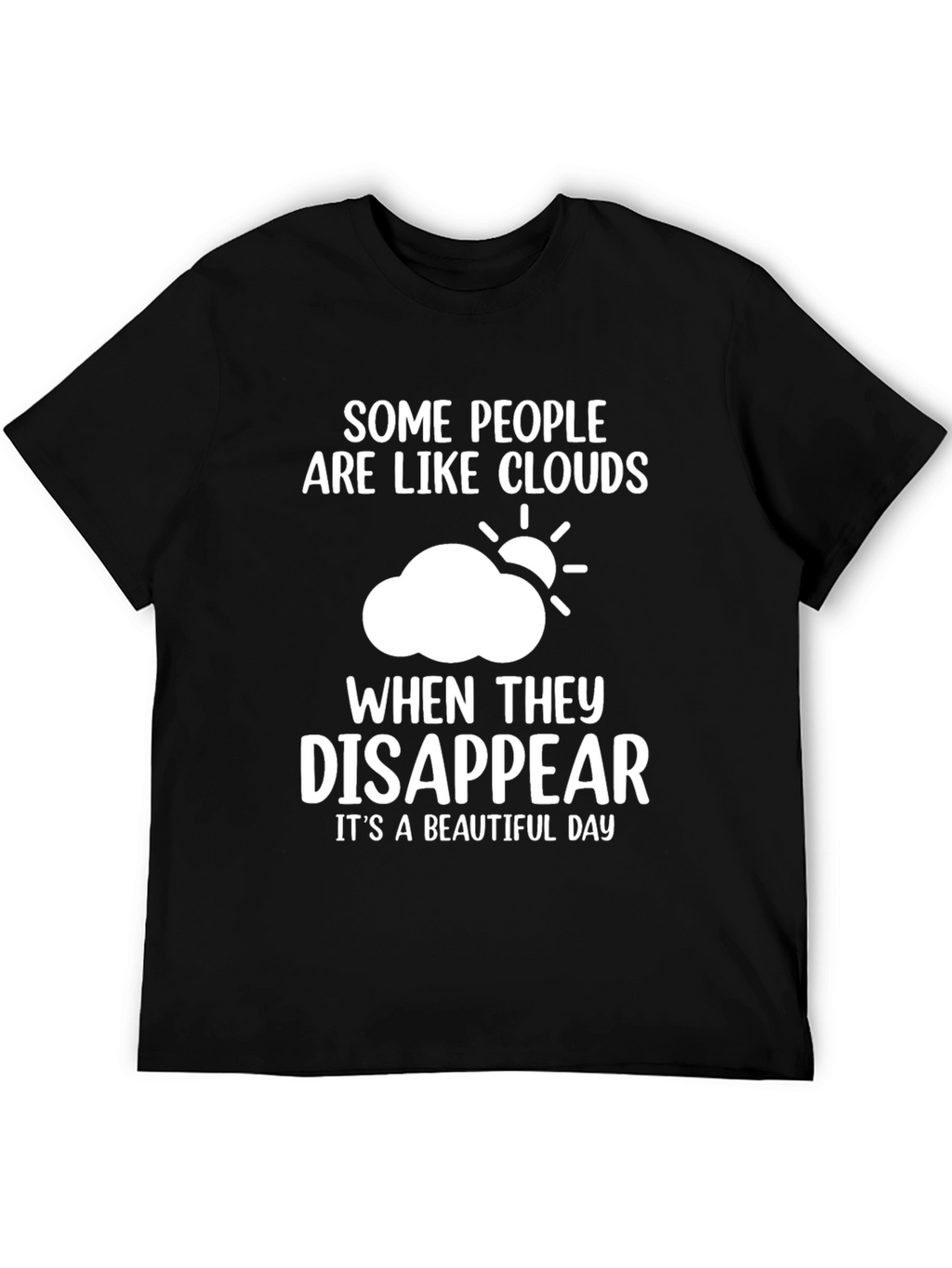 Funny Cloud Disappear T-Shirt - Beautiful Day Tee