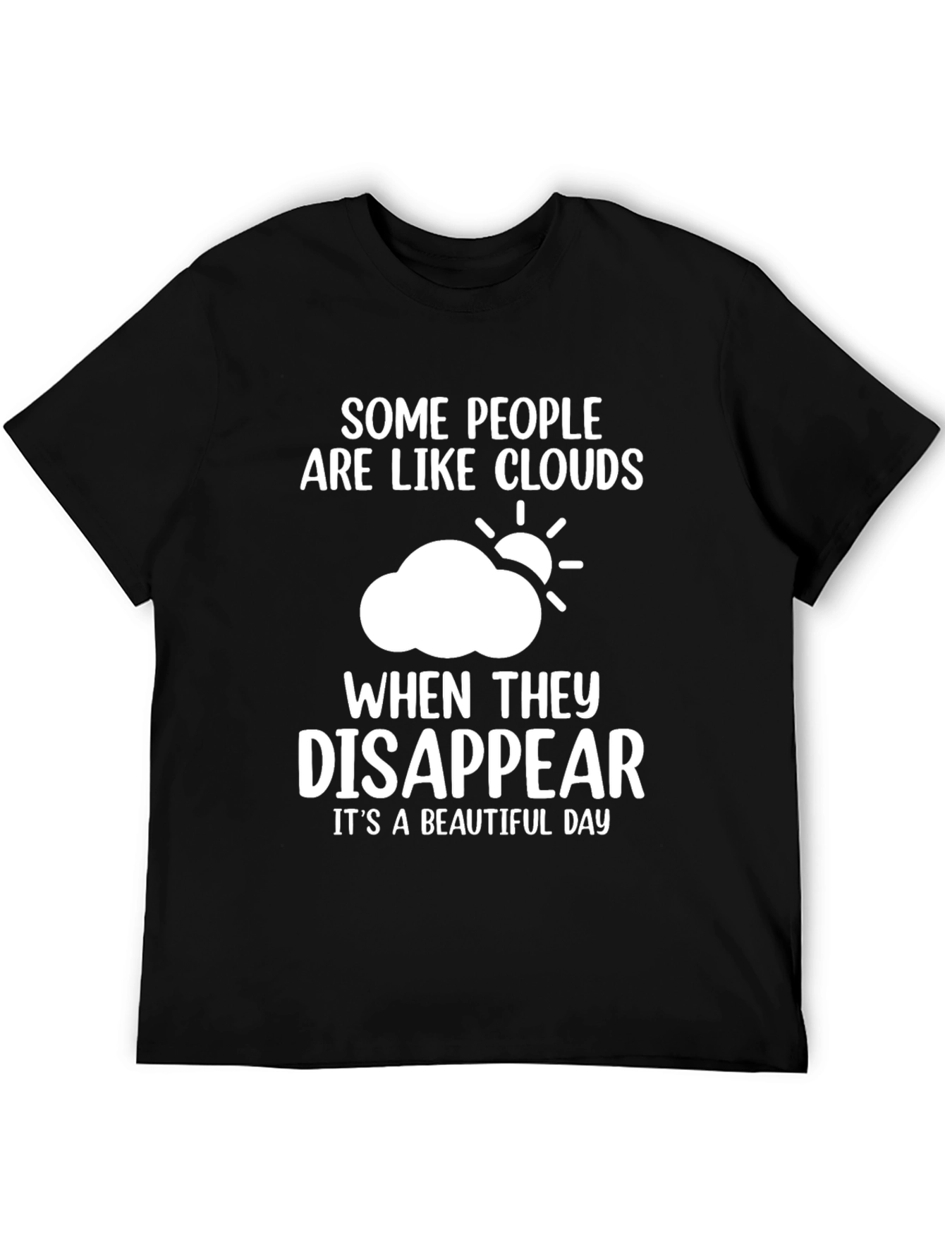 Funny Cloud Disappear T-Shirt - Beautiful Day Tee