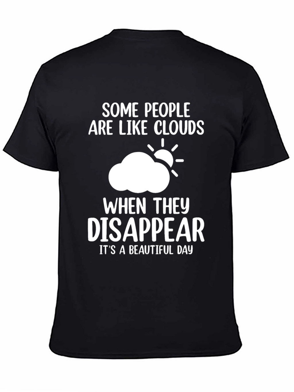 Funny Cloud Disappear T-Shirt - Beautiful Day Tee