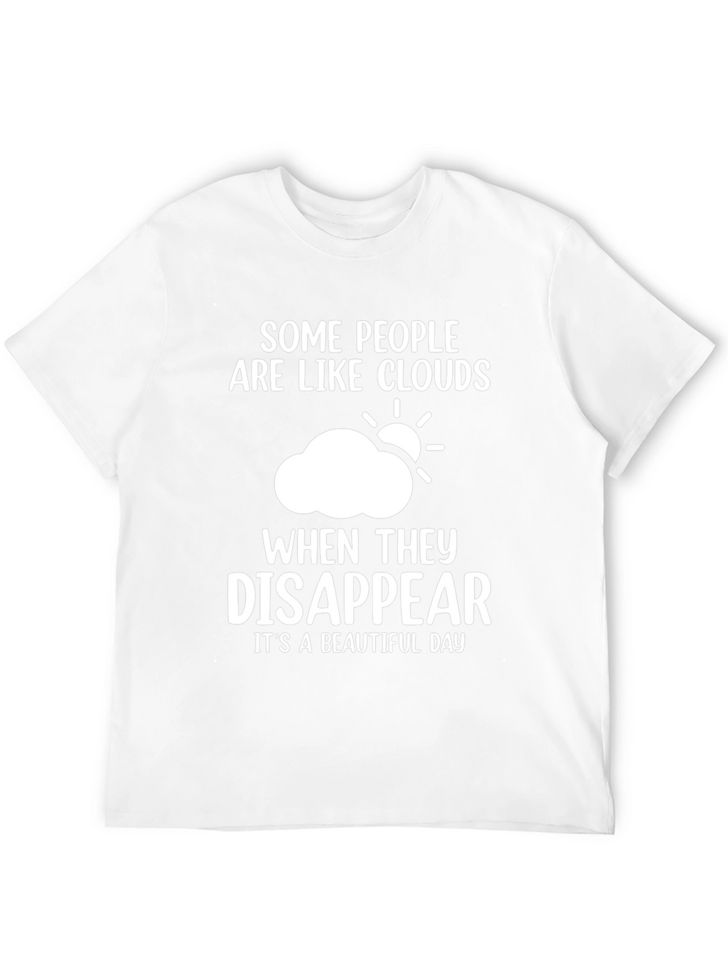 Funny Cloud Disappear T-Shirt - Beautiful Day Tee