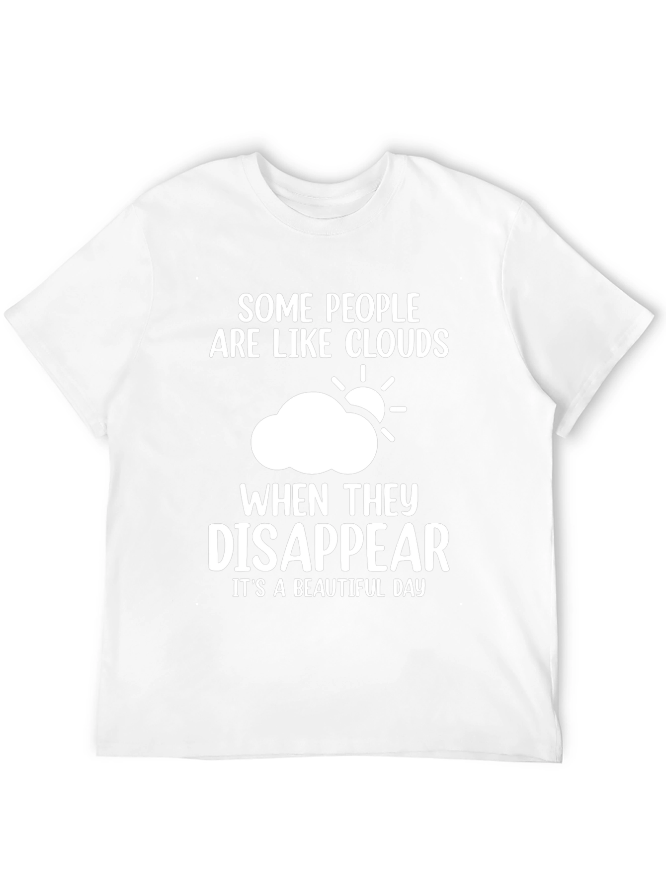 Funny Cloud Disappear T-Shirt - Beautiful Day Tee