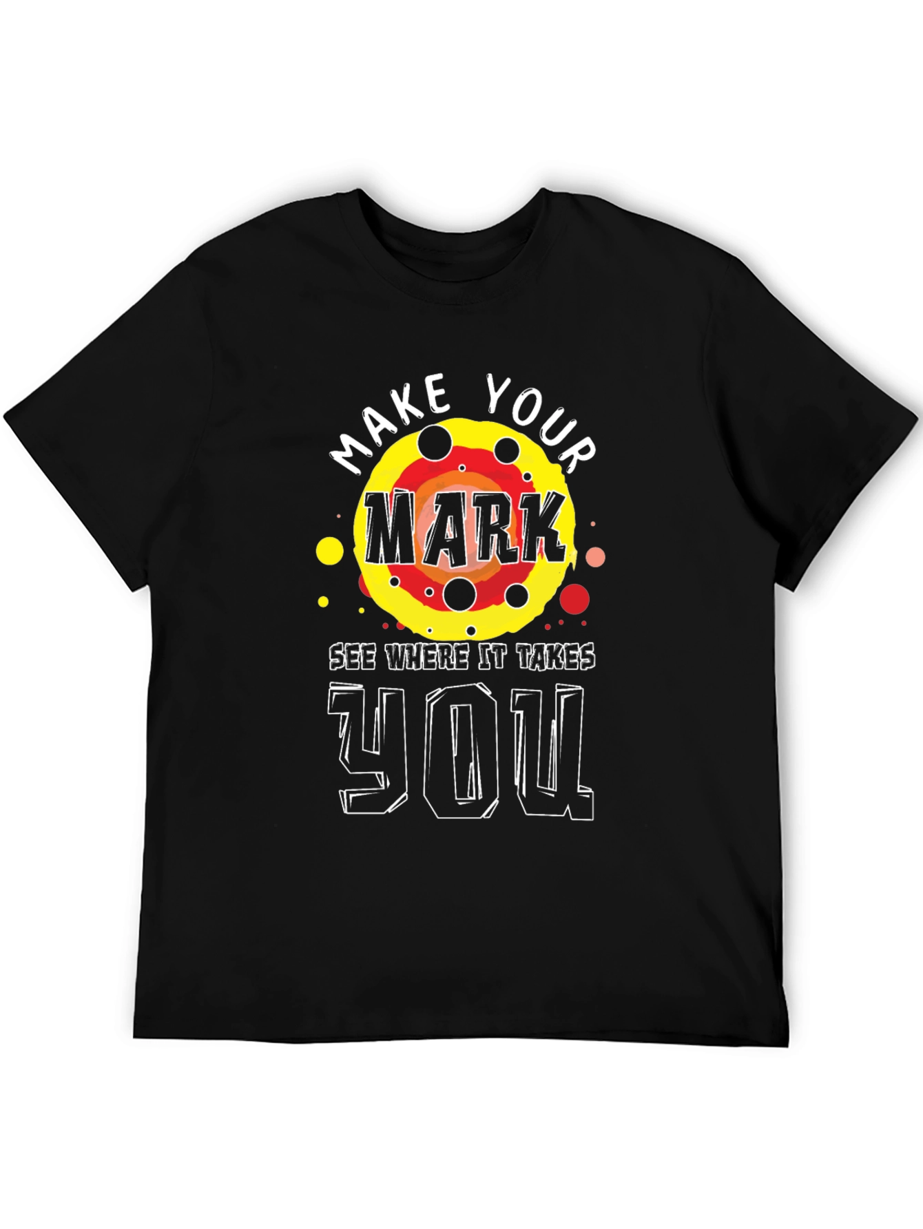 Make Your Mark T-Shirt - Motivational Graphic Tee