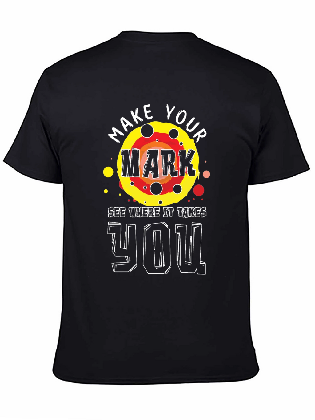 Make Your Mark T-Shirt - Motivational Graphic Tee