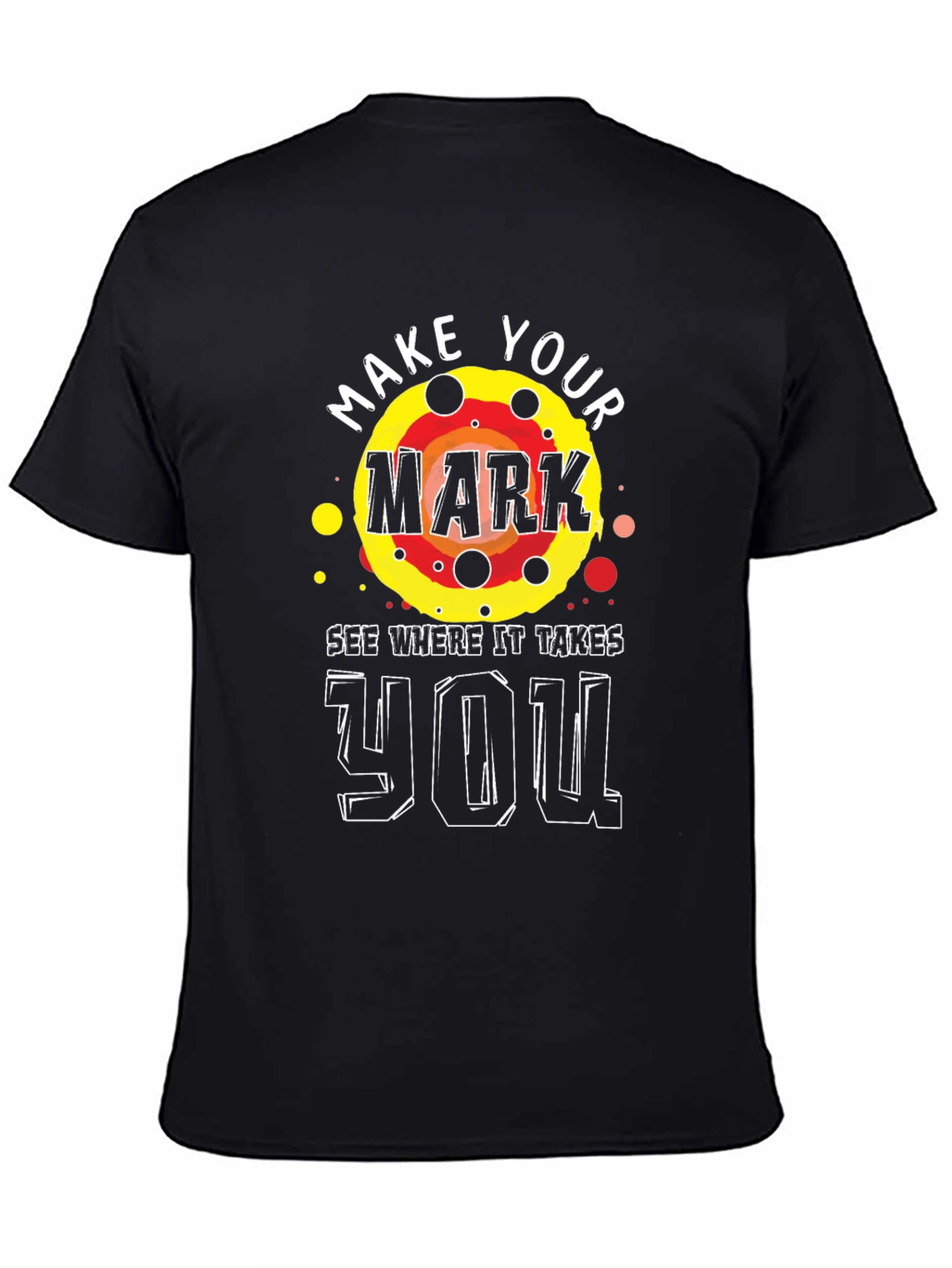 Make Your Mark T-Shirt - Motivational Graphic Tee
