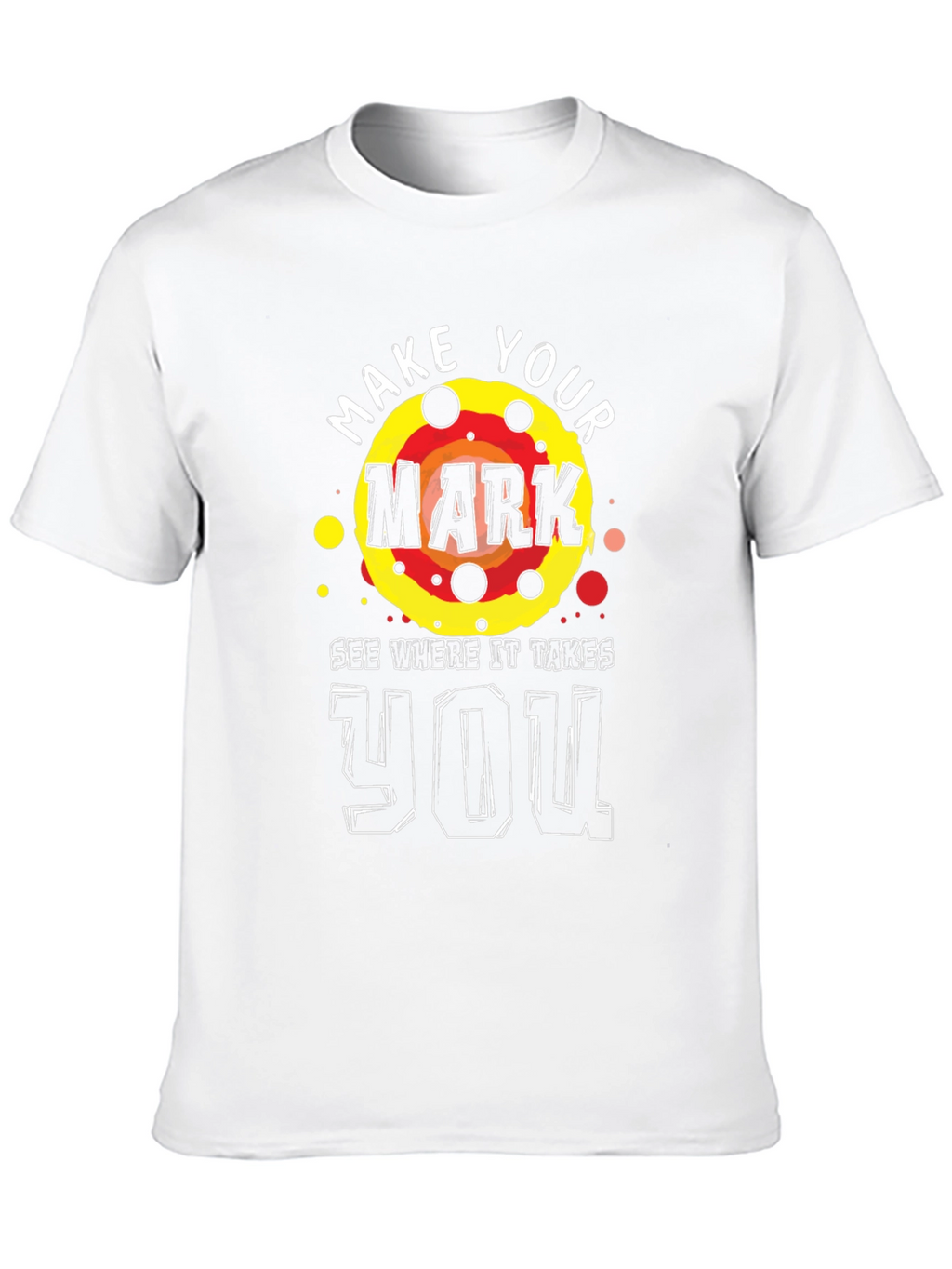 Make Your Mark T-Shirt - Motivational Graphic Tee