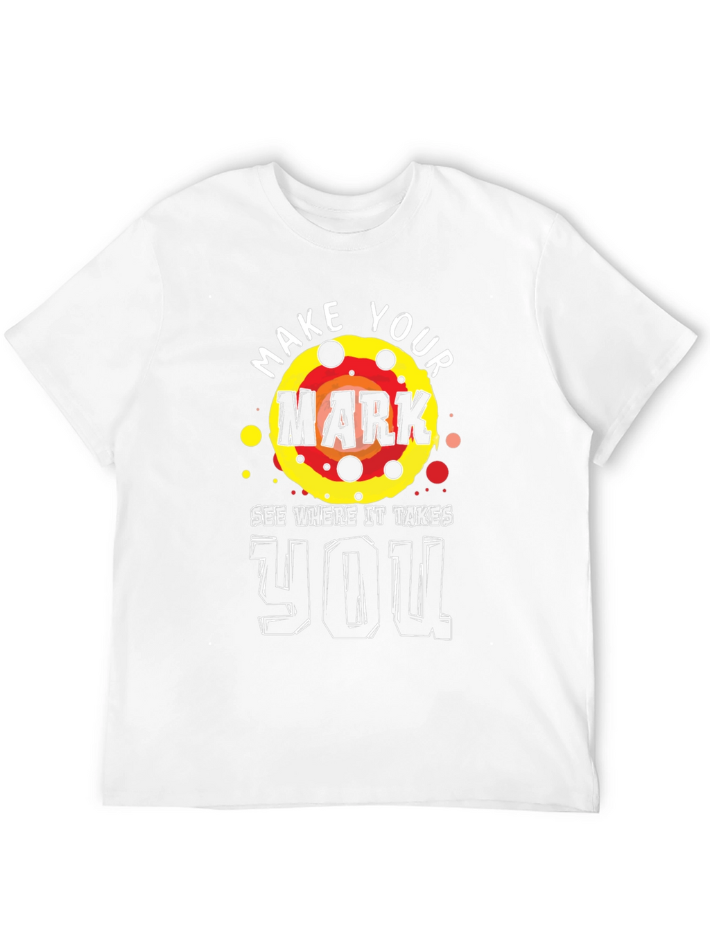 Make Your Mark T-Shirt - Motivational Graphic Tee