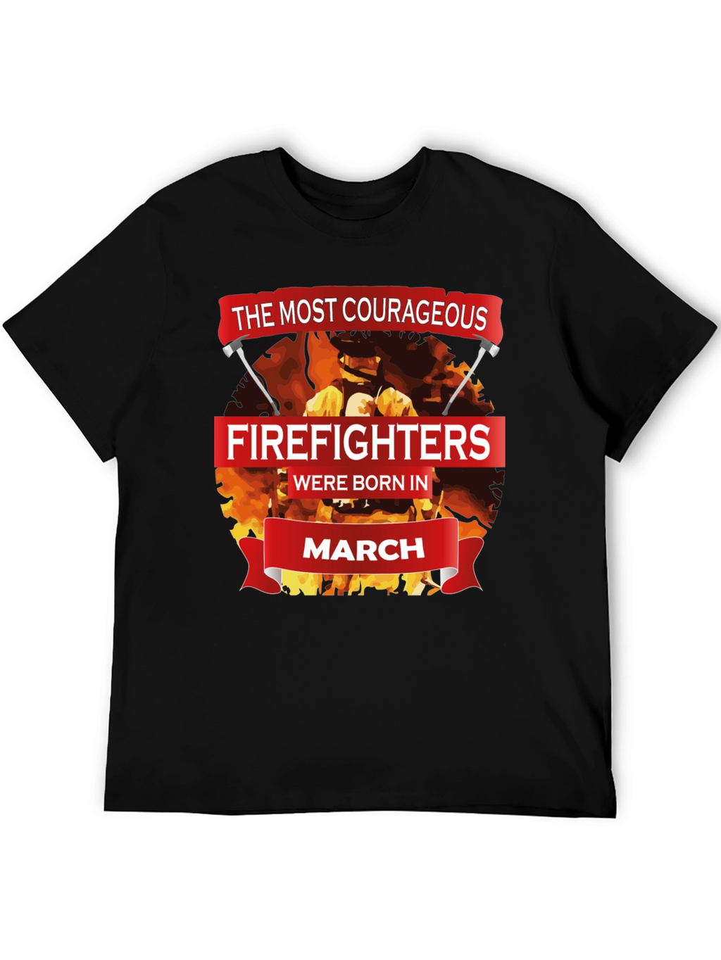 Courageous Firefighters Born in March T-Shirt
