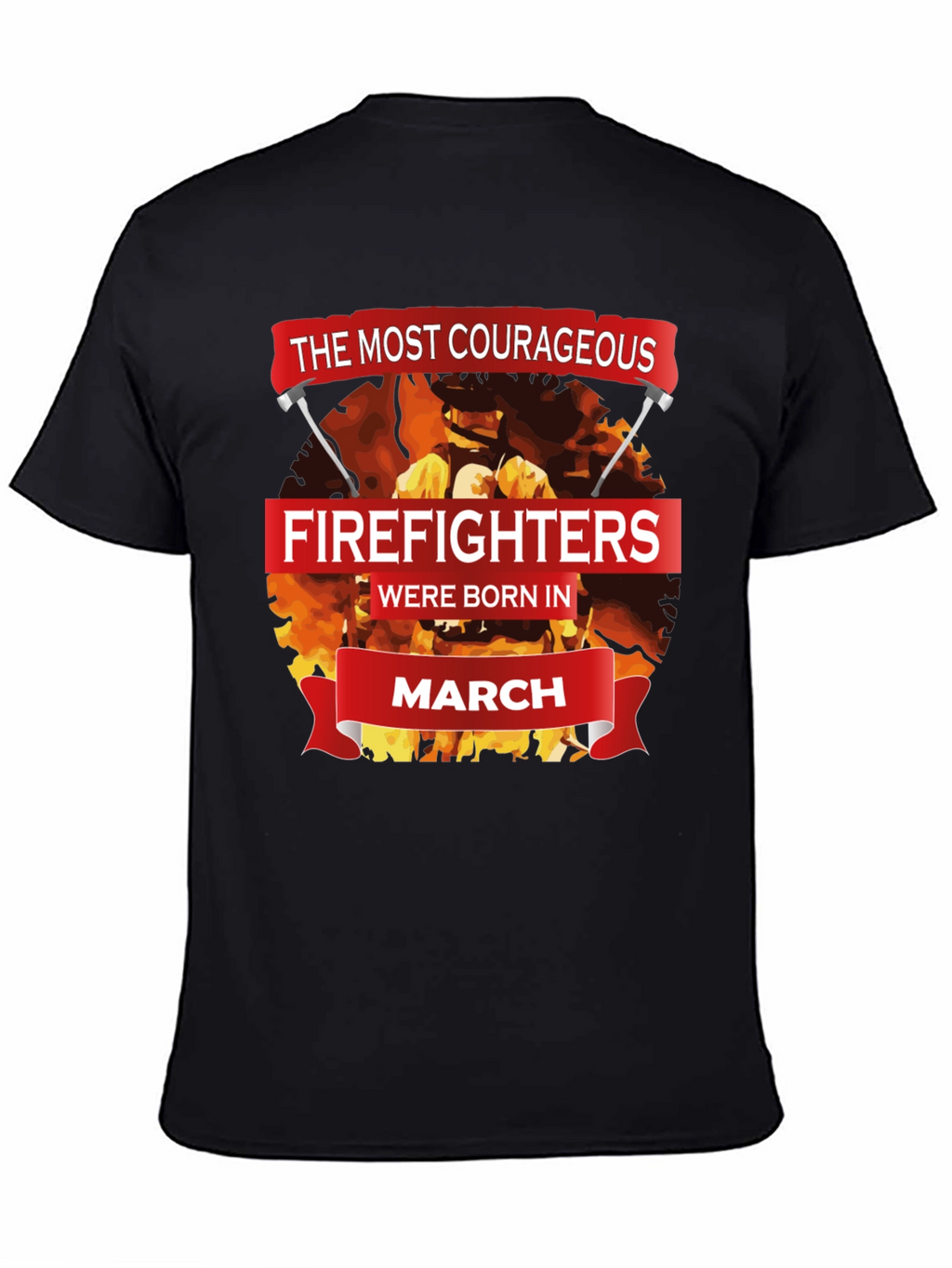 Courageous Firefighters Born in March T-Shirt