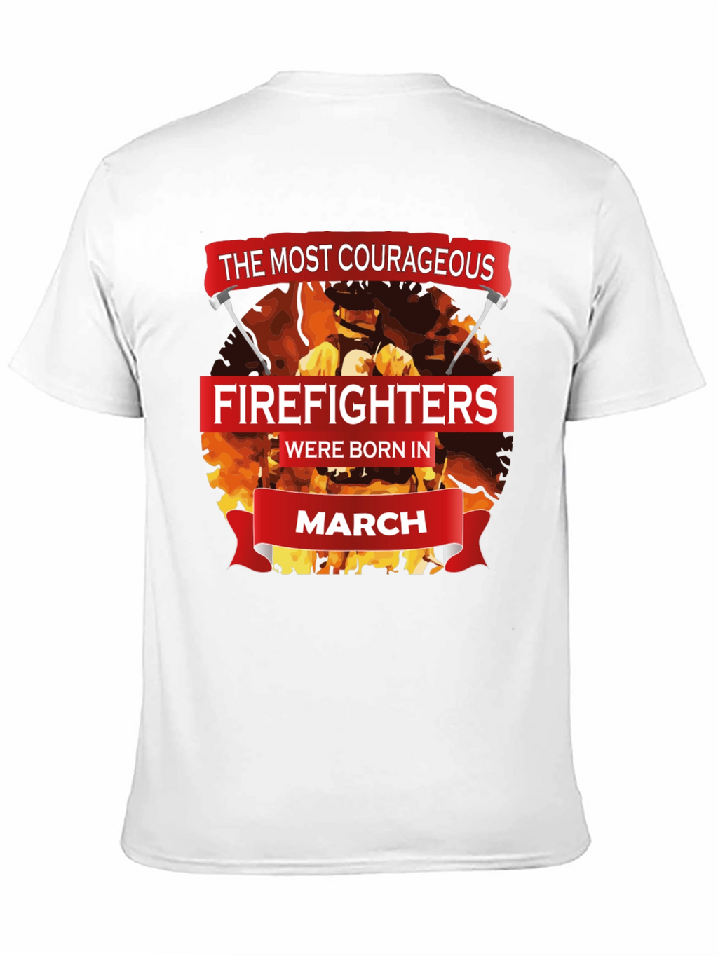 Courageous Firefighters Born in March T-Shirt