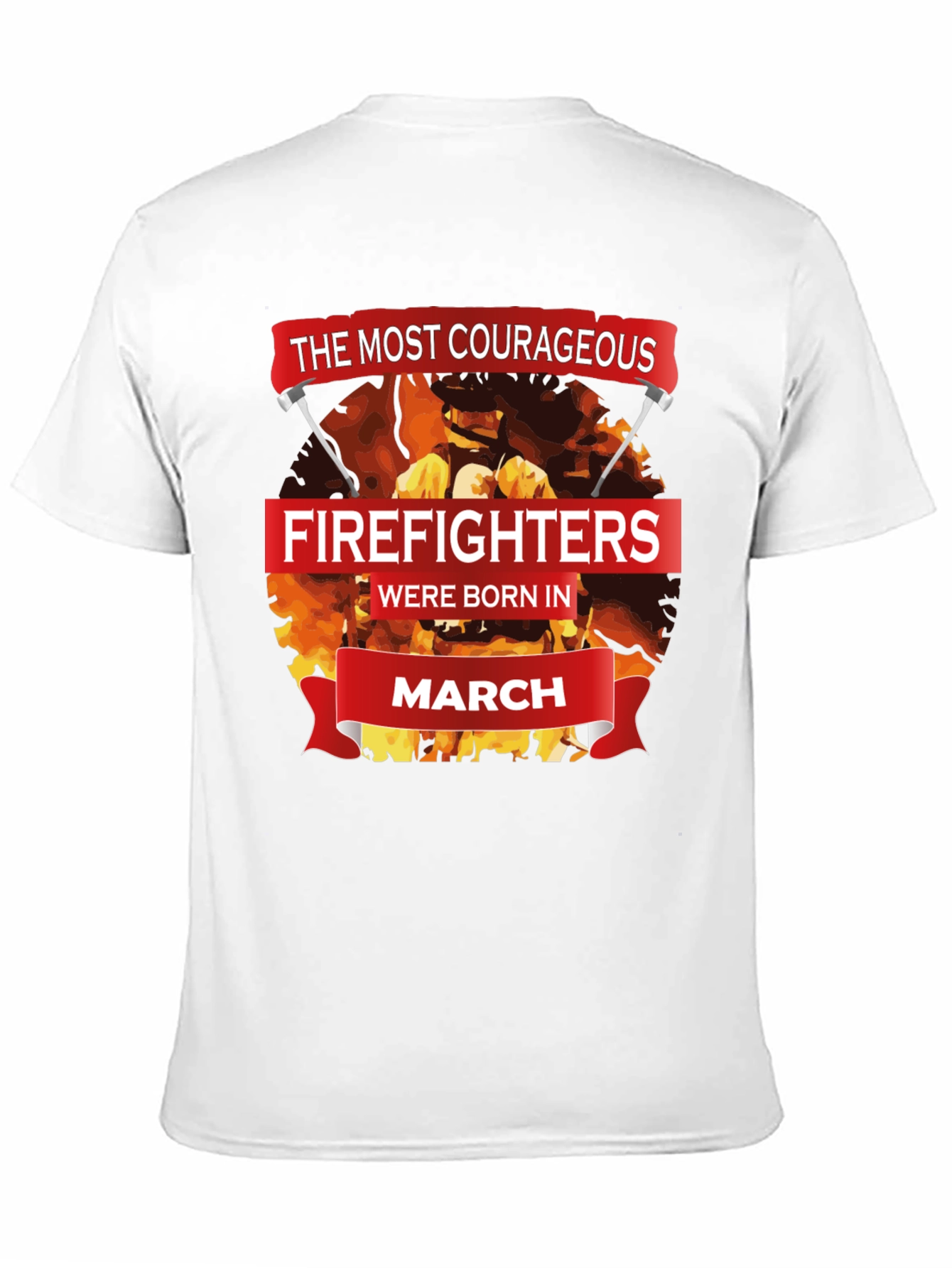 Courageous Firefighters Born in March T-Shirt