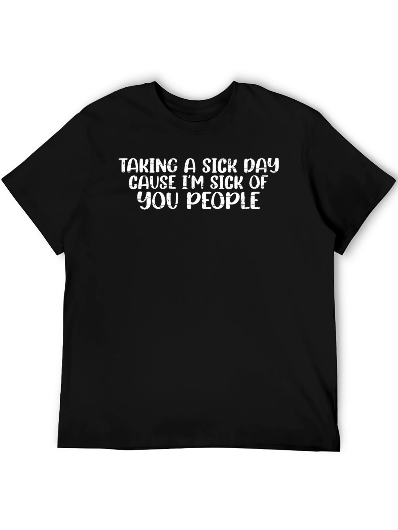 Sick Day T-Shirt Funny Slogan Tee