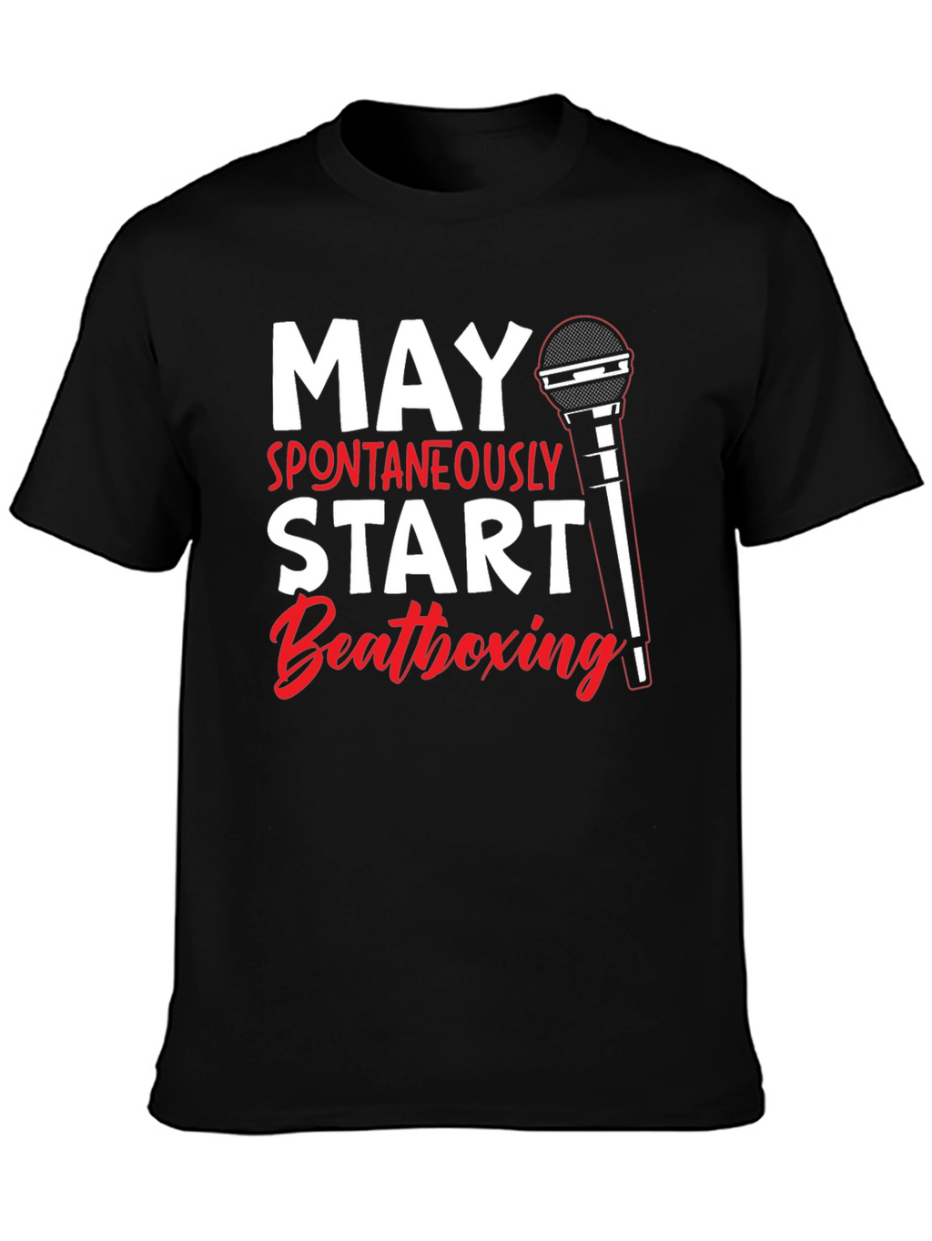 May Spontaneously Start Beatboxing Black T-Shirt