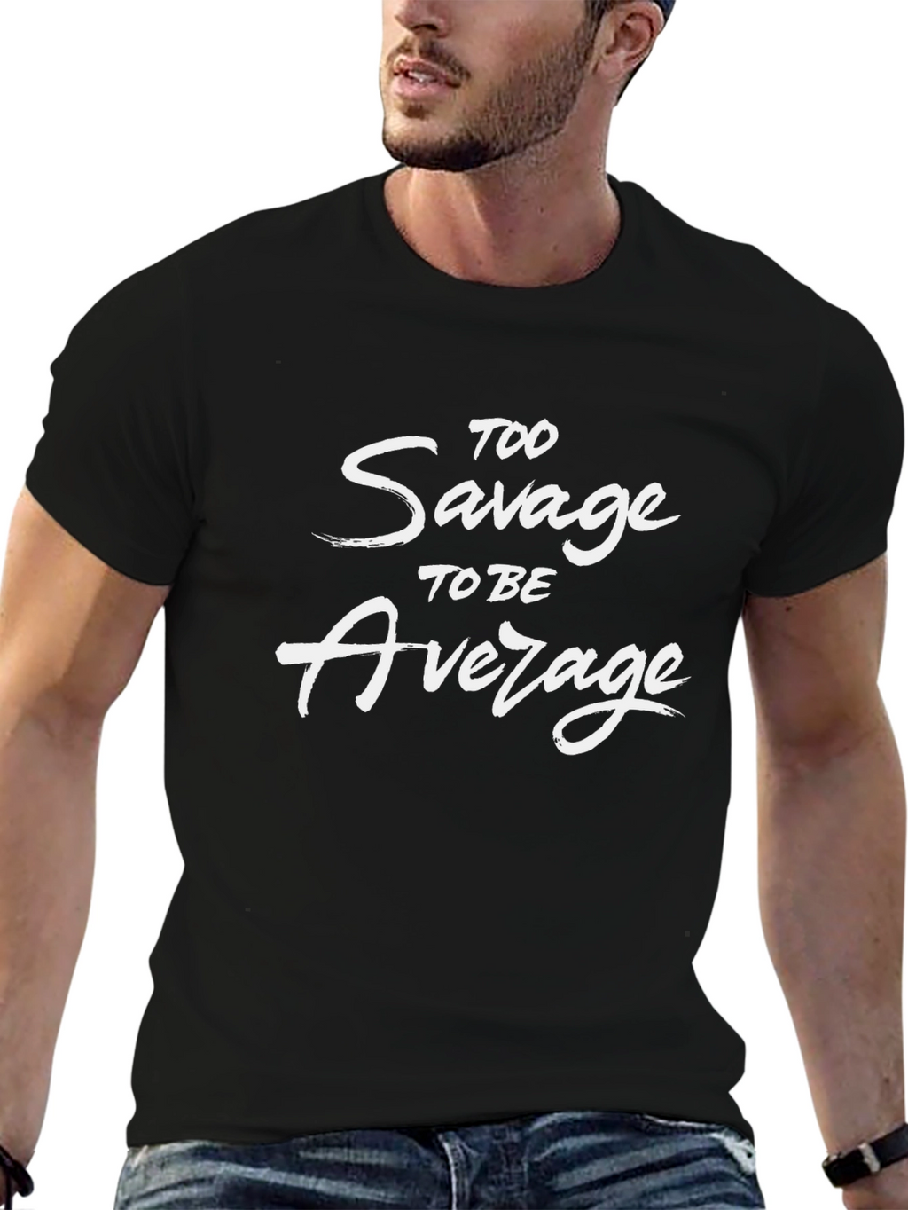 Too Savage to Be Average Graphic T-Shirt