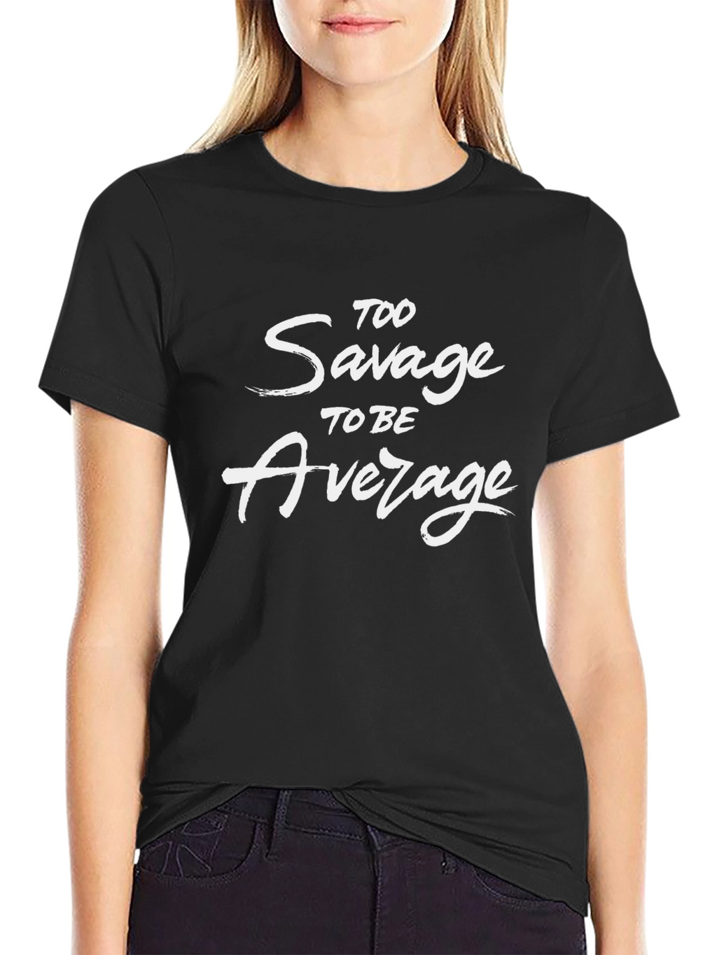 Too Savage to Be Average Graphic T-Shirt