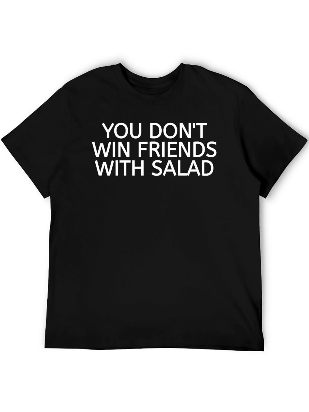 You Dont Win Friends With Salad Graphic T-Shirt
